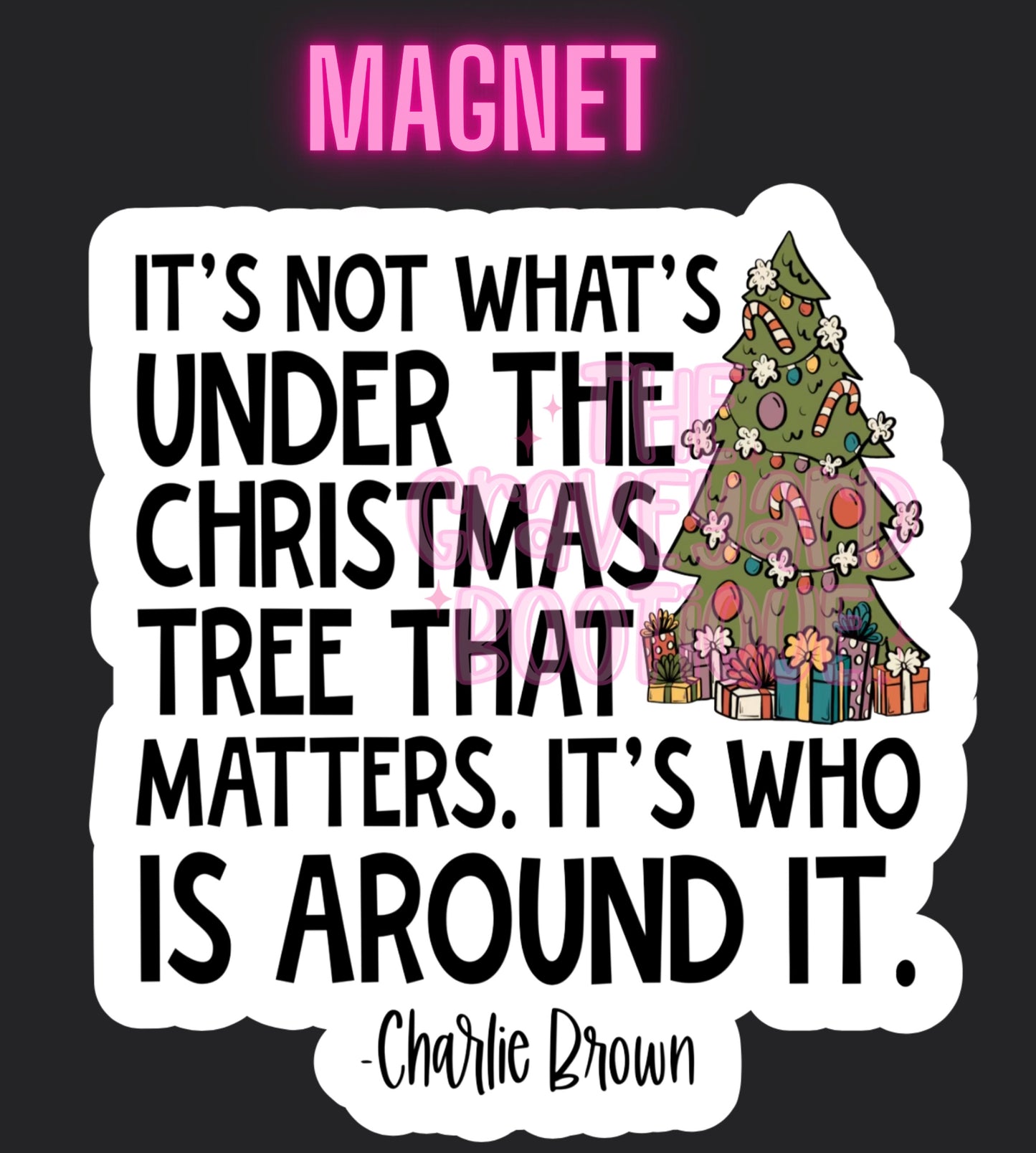 It’s Not What’s Under The Tree Magnet