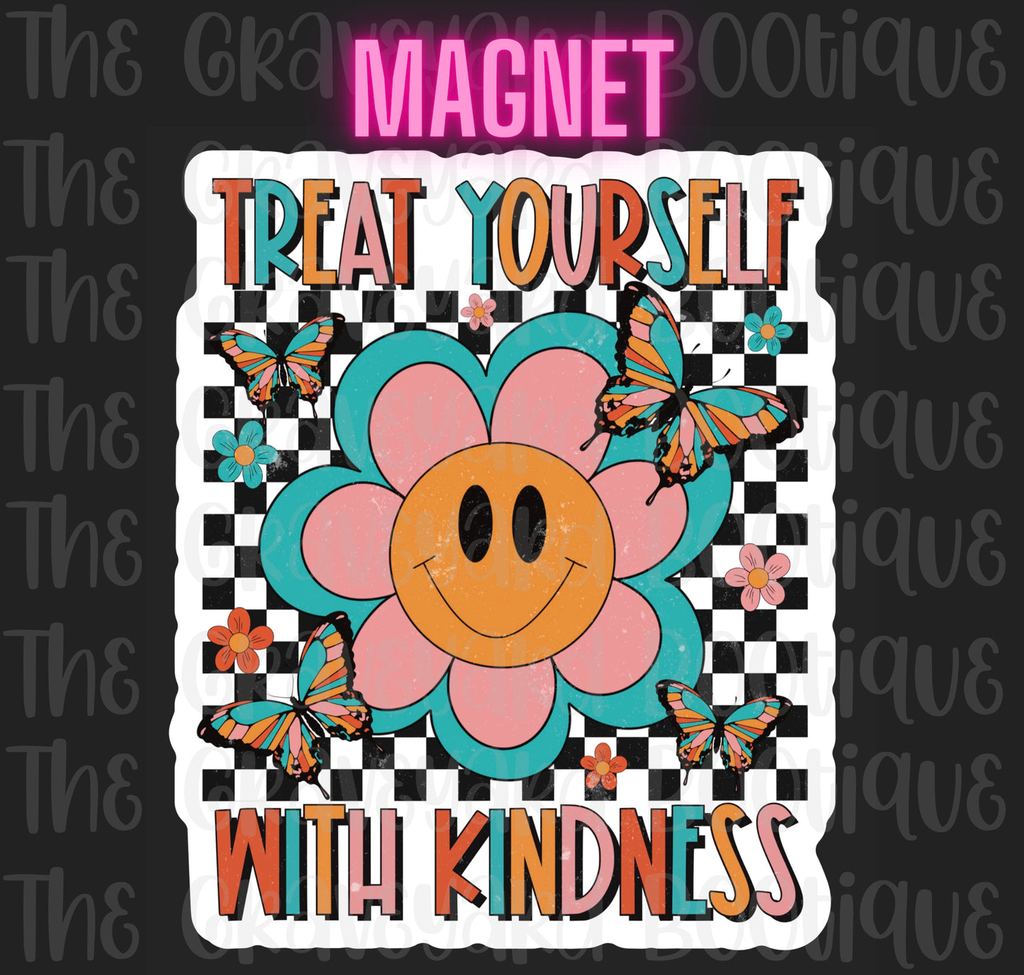 Treat Yourself With Kindness Magnet