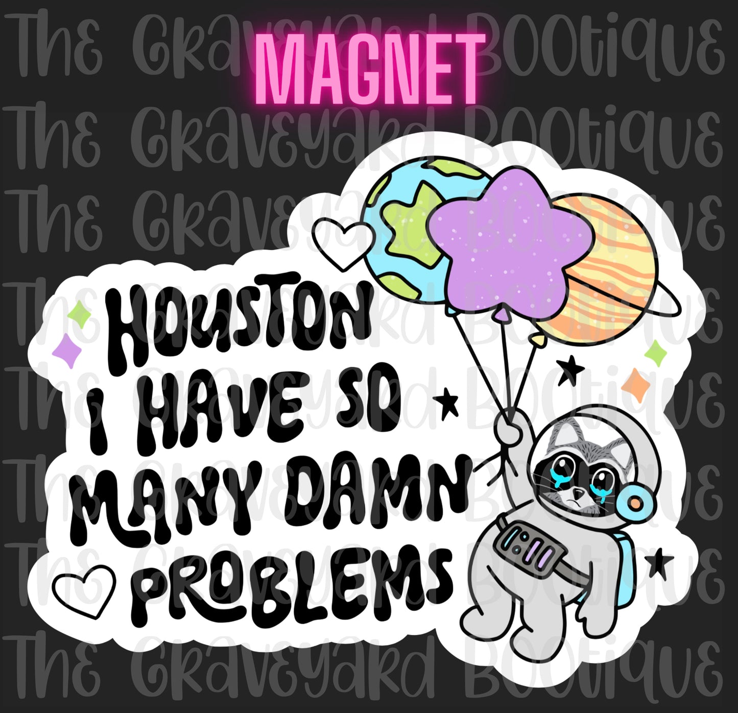 Houston I Have So Many Damn Problems Magnet