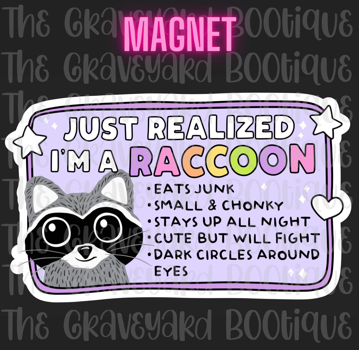 I Just Realized I’m A Raccoon Magnet