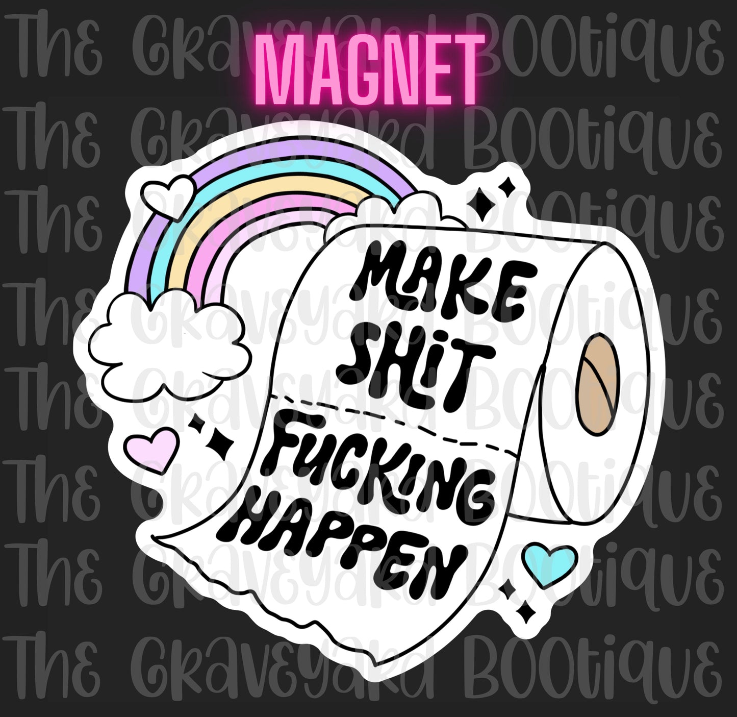 Make Shit Fuc*ing Happen Magnet