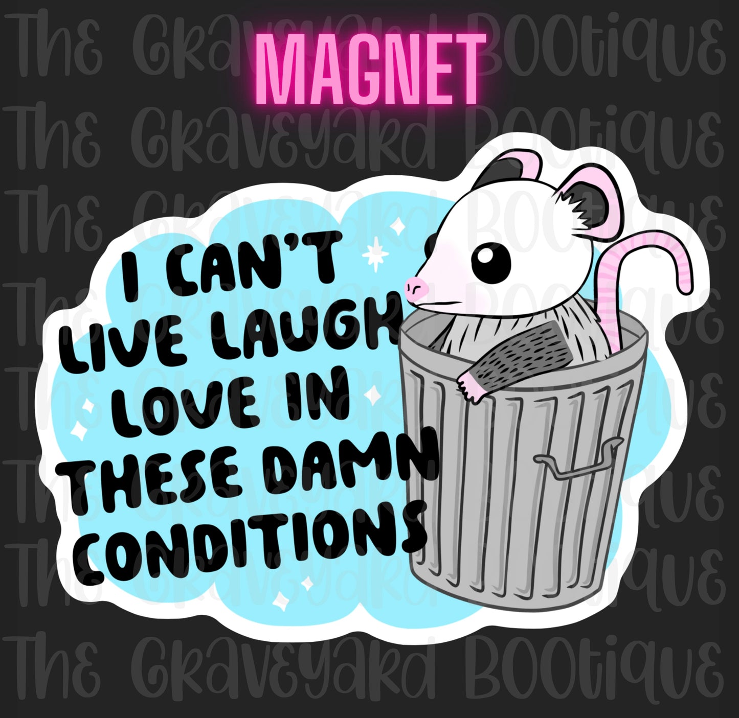 I Can’t Live Laugh Love In These Damn Conditions Magnet
