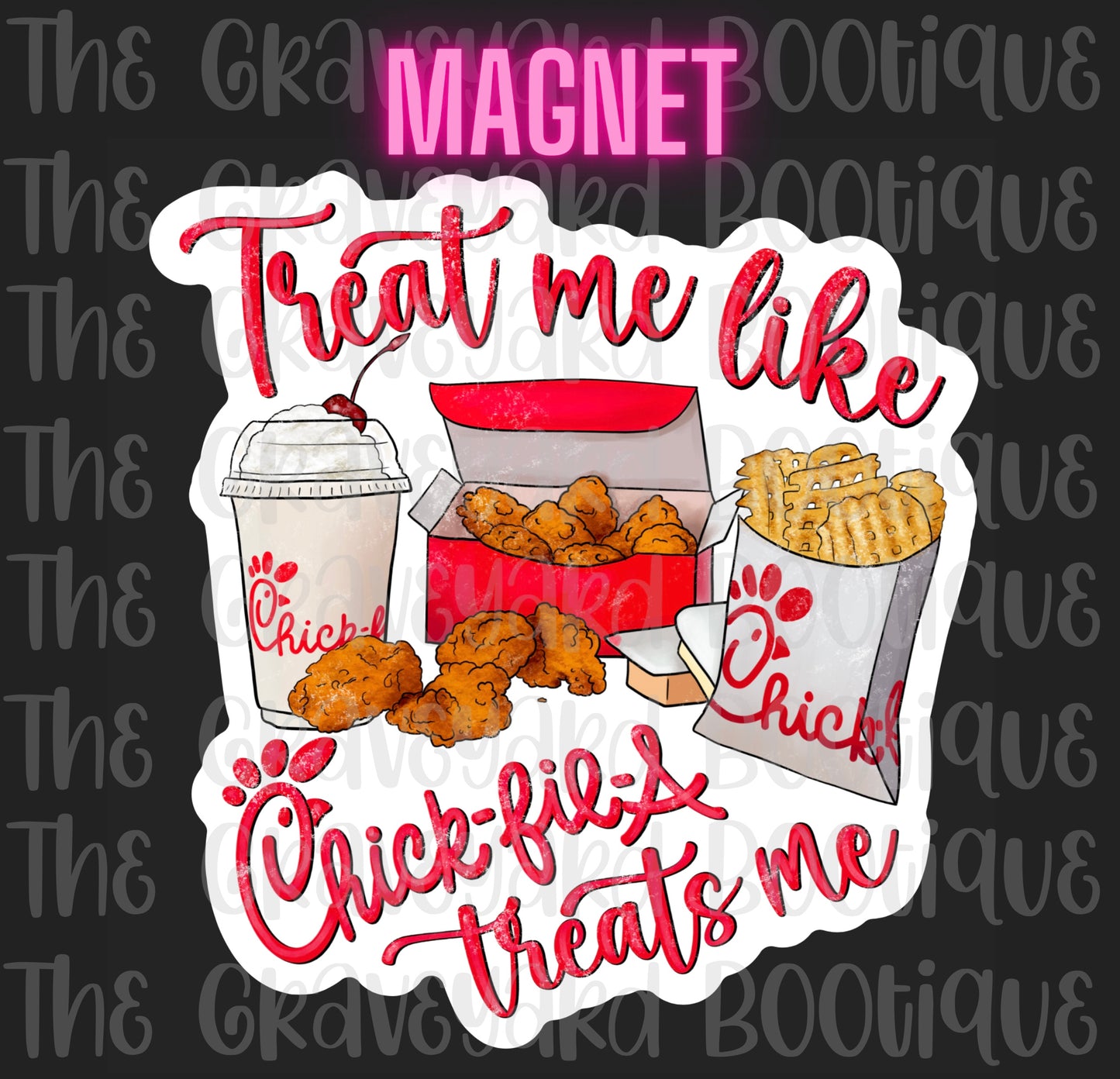 Treat Me Like Chic Fil A Treats Me Magnet