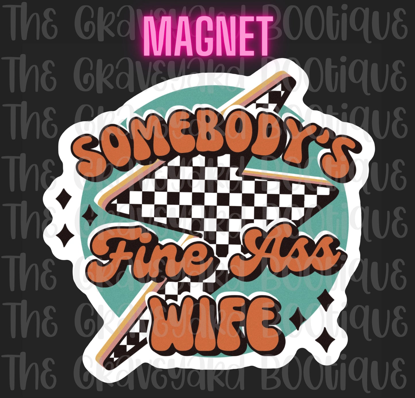 Somebody’s Fine Ass Wife Magnet