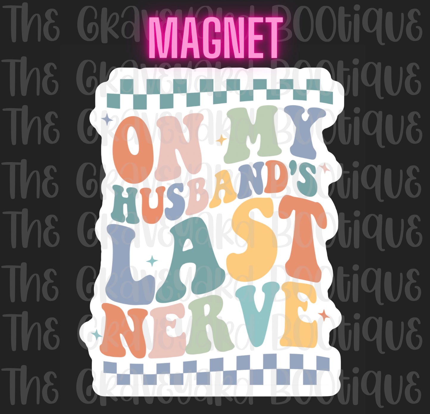 On My Husbands Last Nerve Magnet