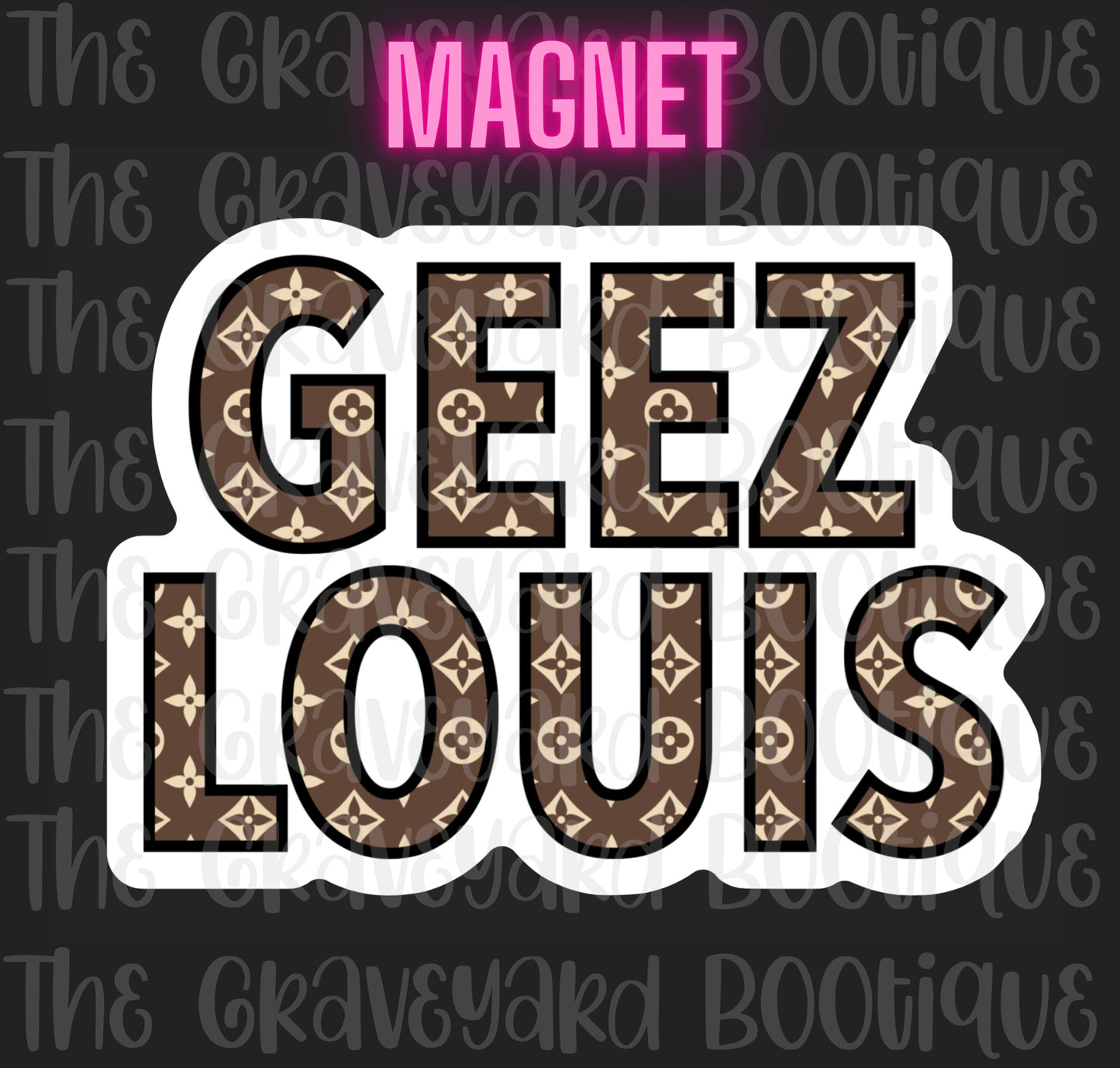 Geez Louis Magnet