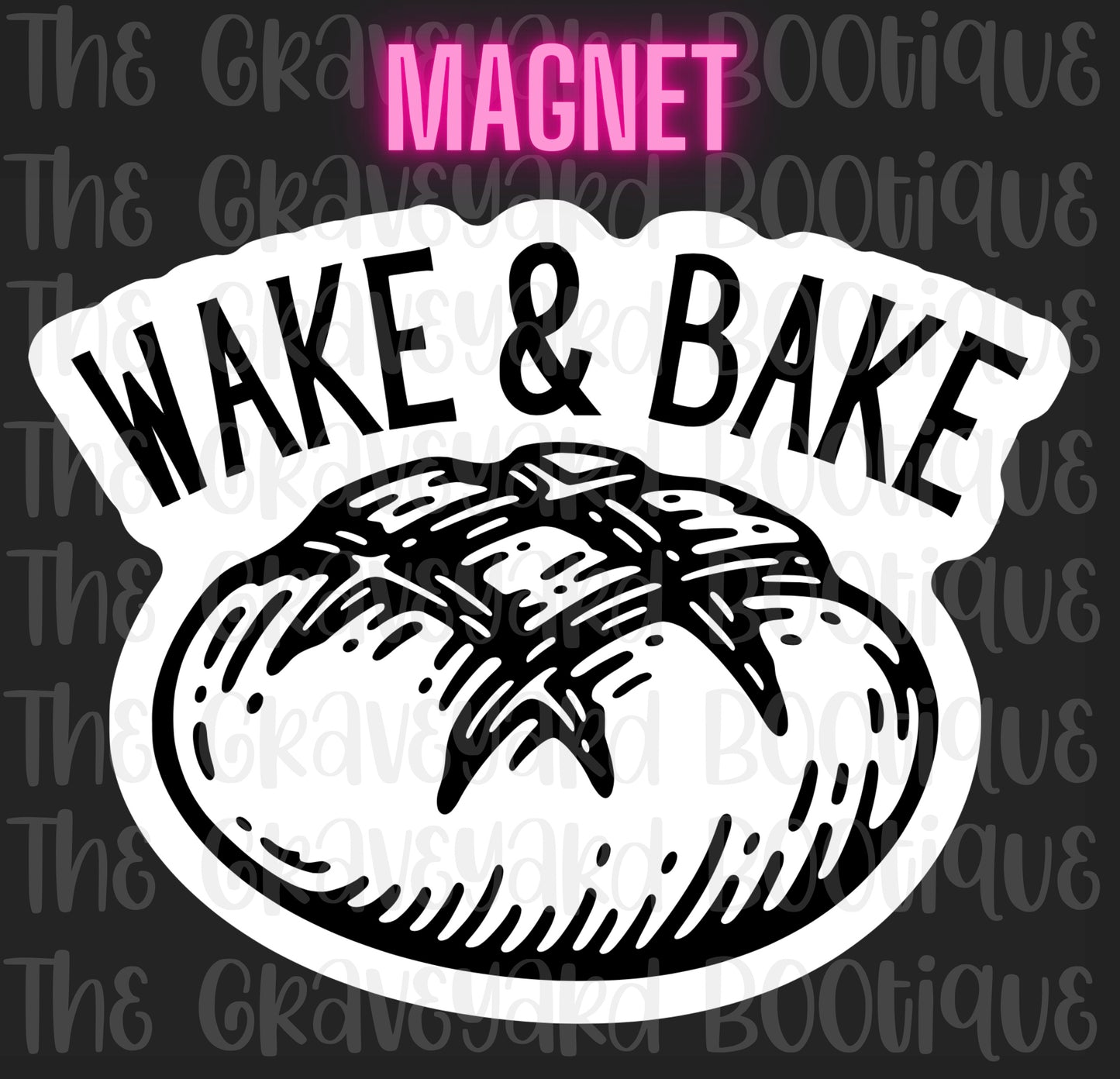 Wake & Bake Magnet