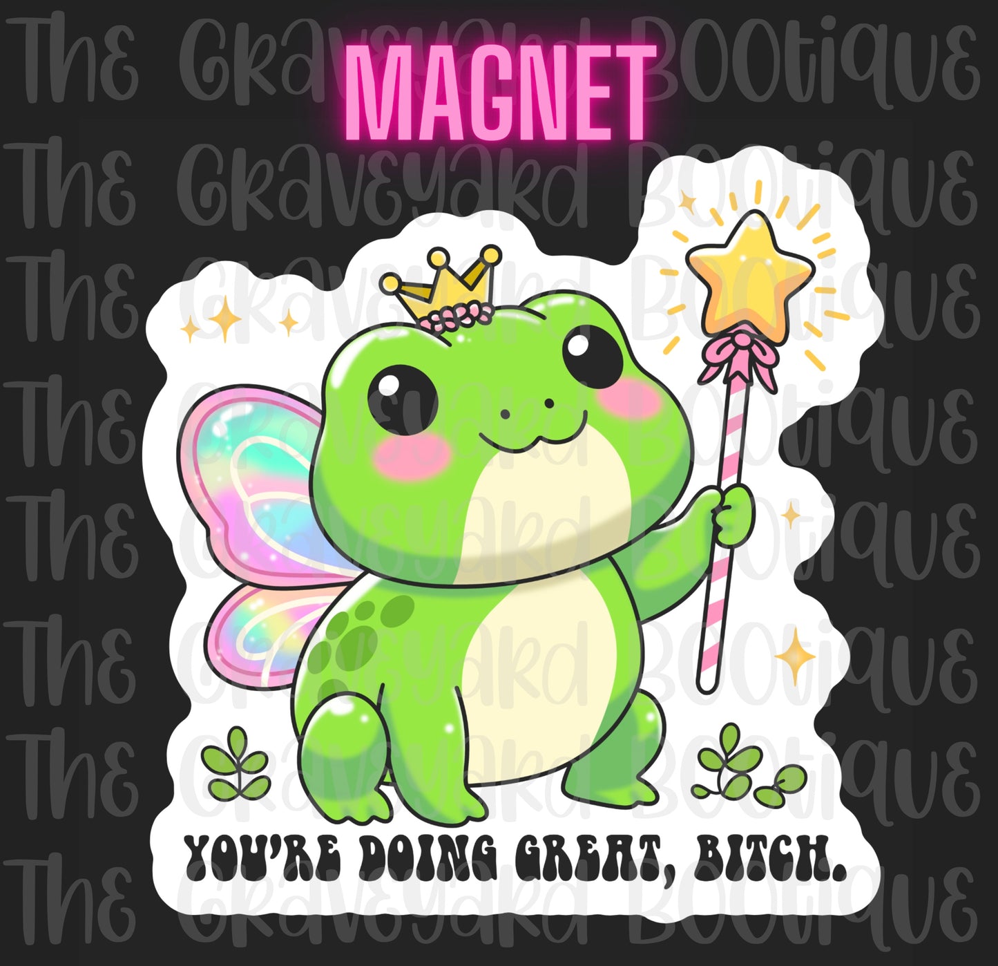 You’re Doing Great Bit*h Magnet