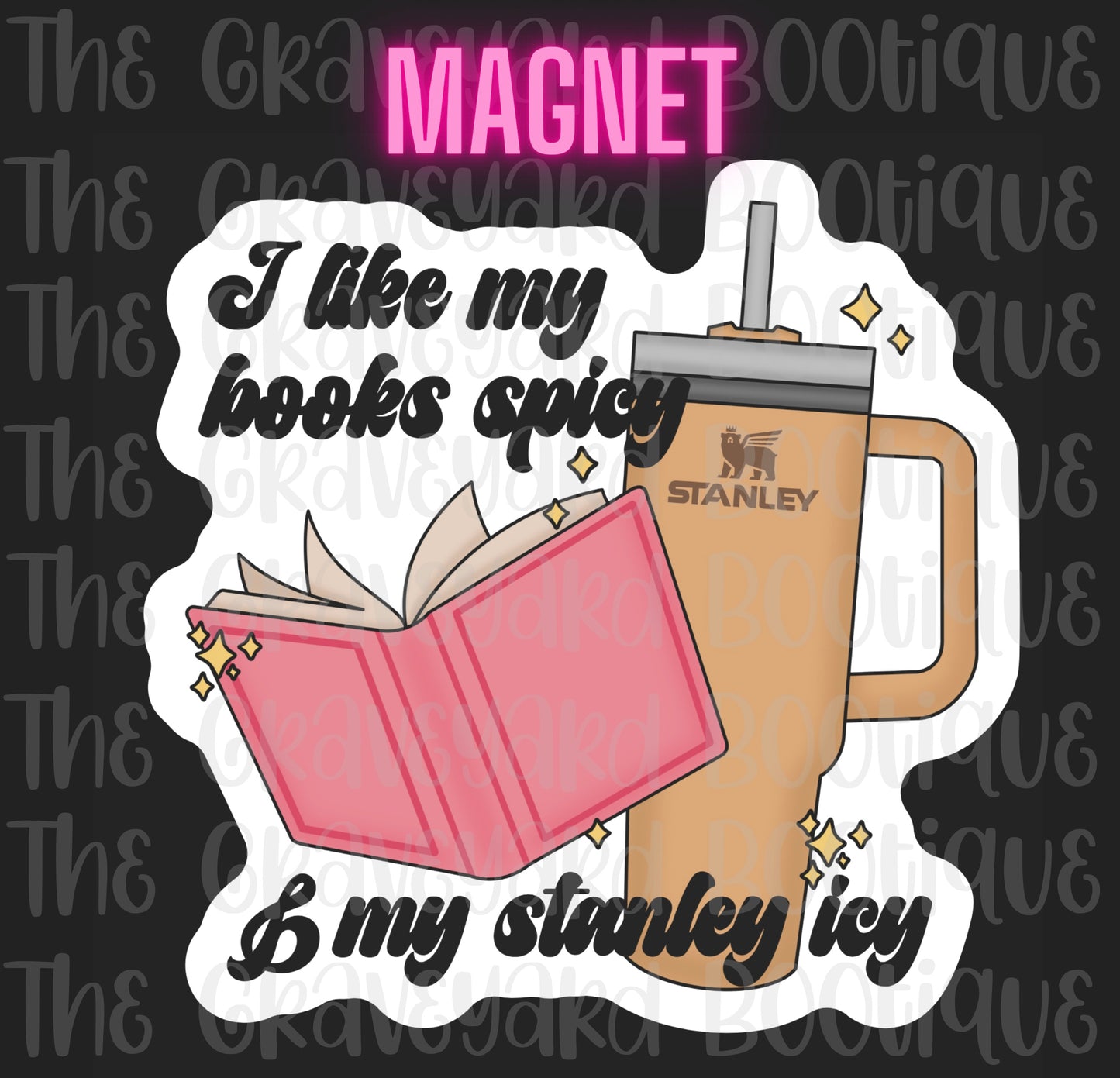 I Like My Books Spicy & My Stanley Icy Magnet