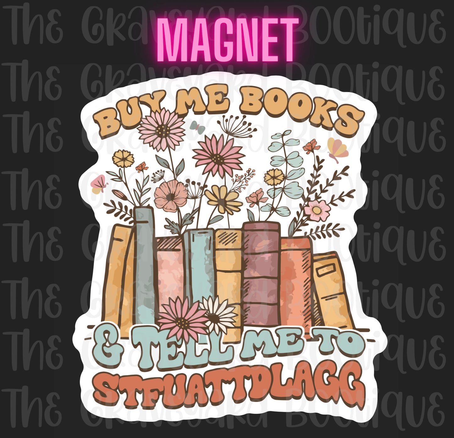 Buy Me Books & Tell Me To STFUATTDLAGG Magnet