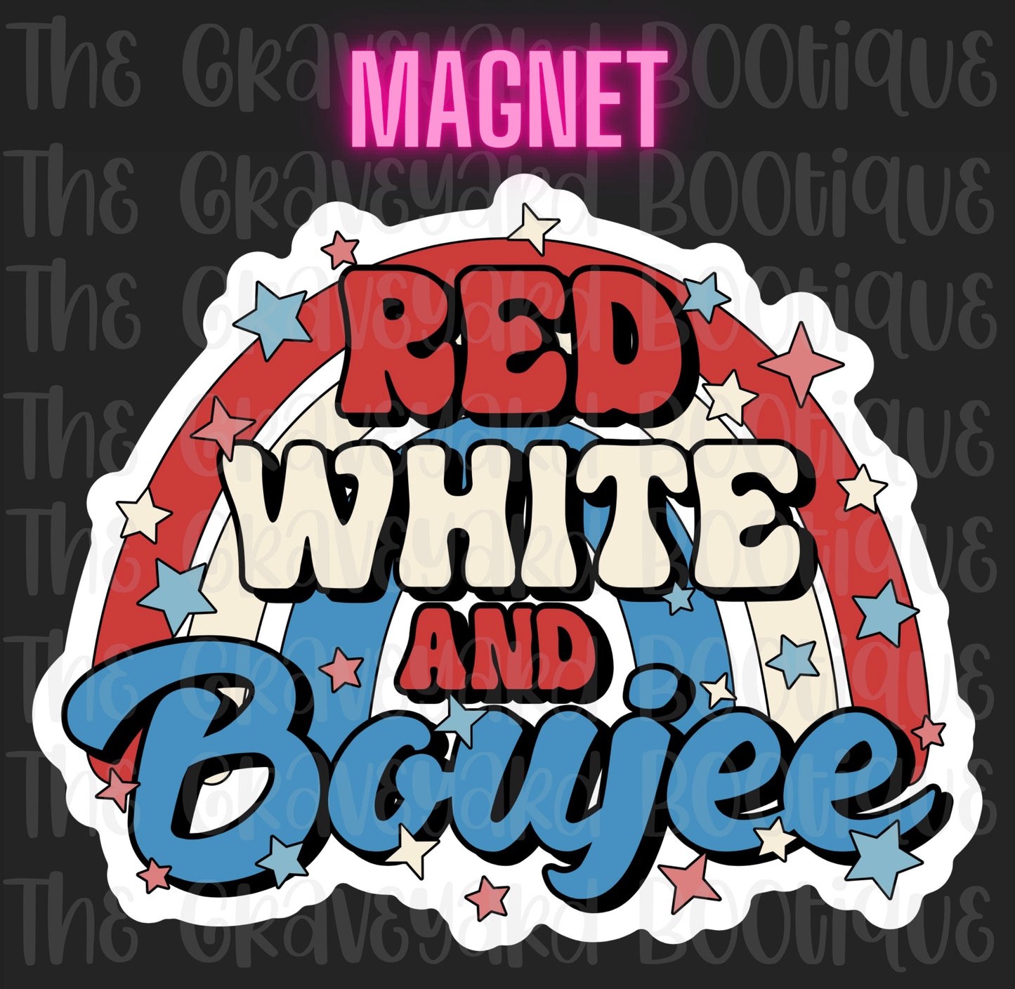 Red White & Boujee Magnet