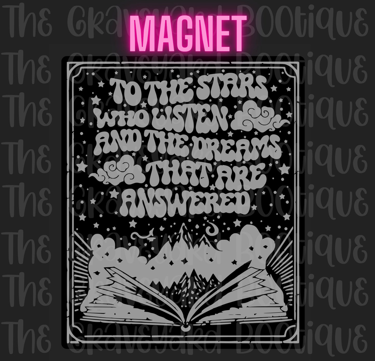 To The Stars Who Listen And Dreams That Are Answered Magnet