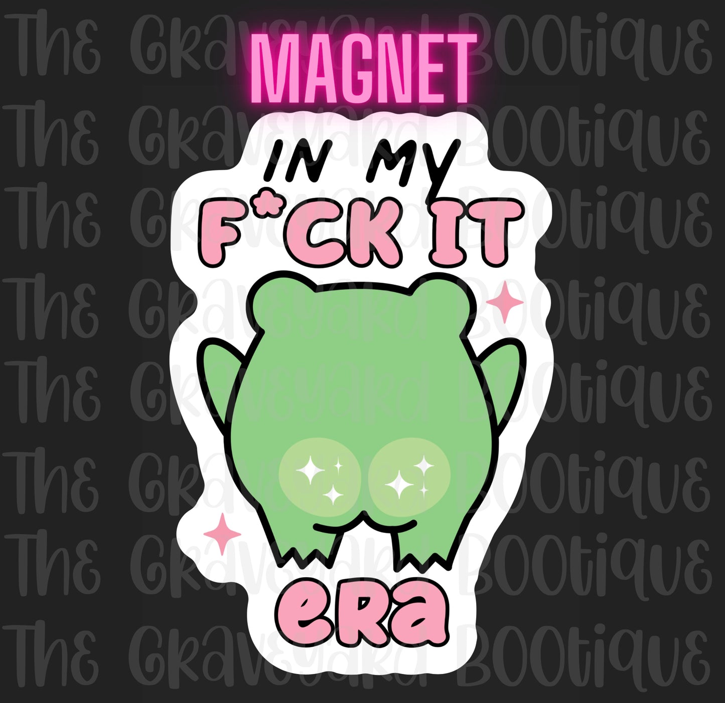 In My F*ck It Era Magnet