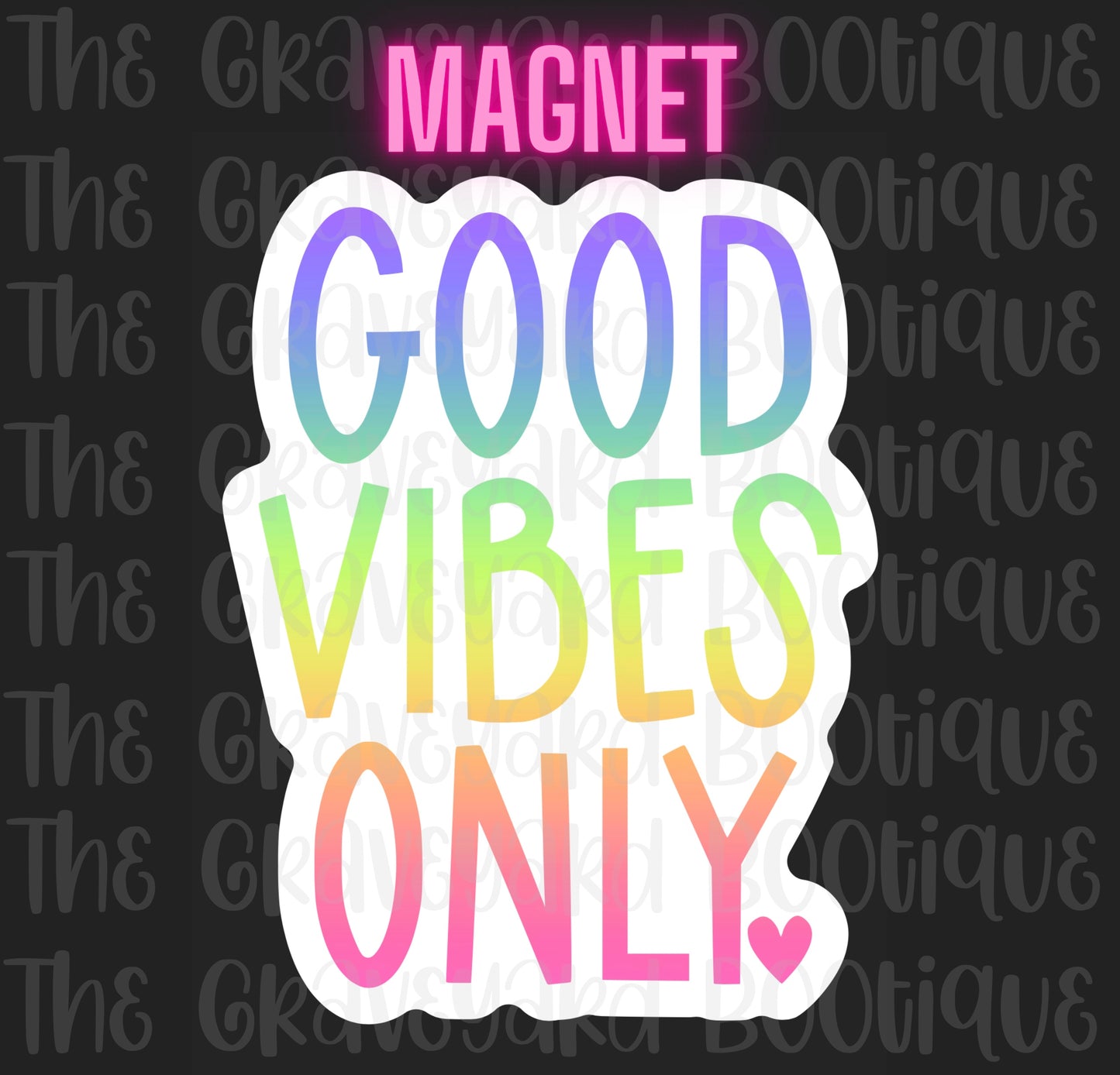 Good Vibes Only Magnet