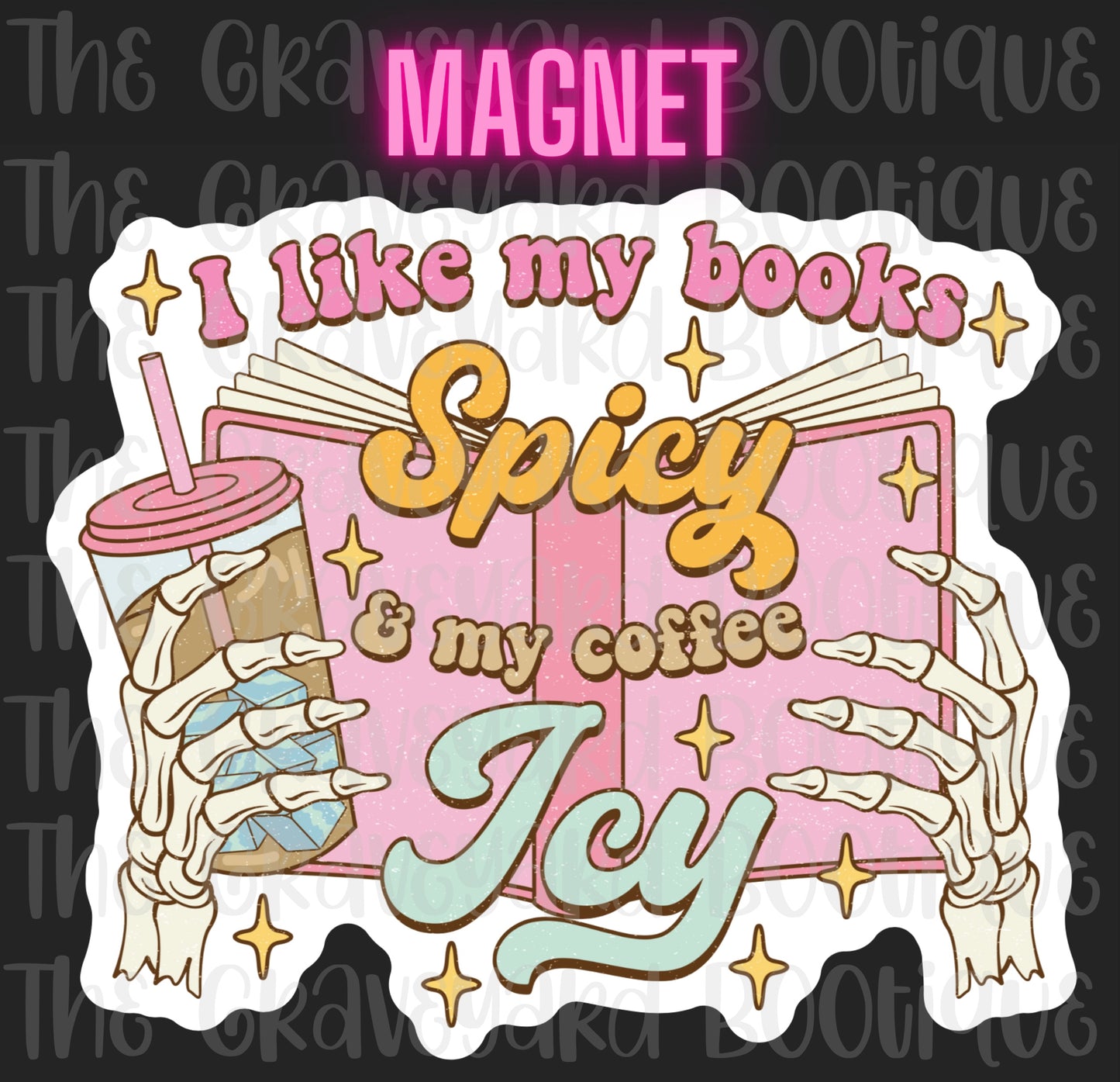 I Like My Books Spicy & My Coffee Icy Magnet
