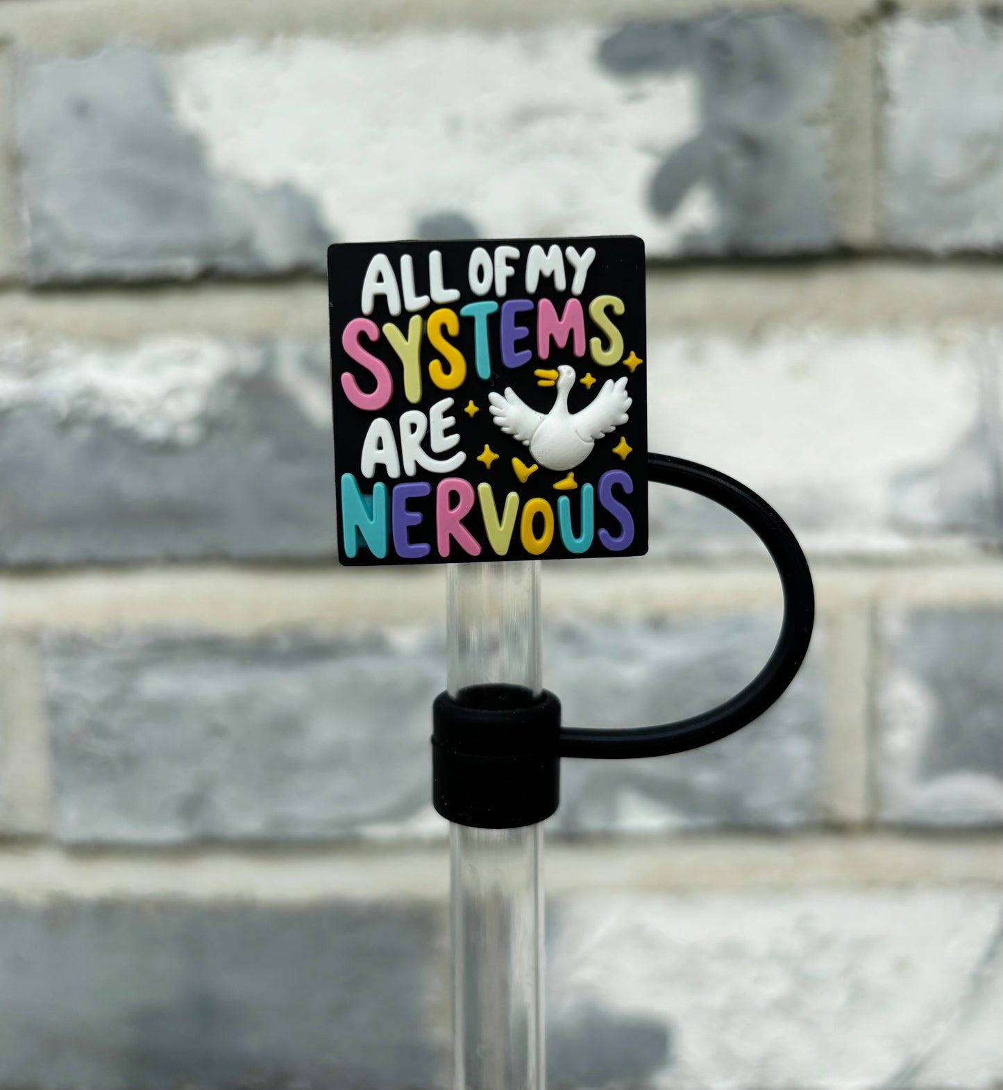 All Of My Systems Are Nervous Straw Topper - 10mm