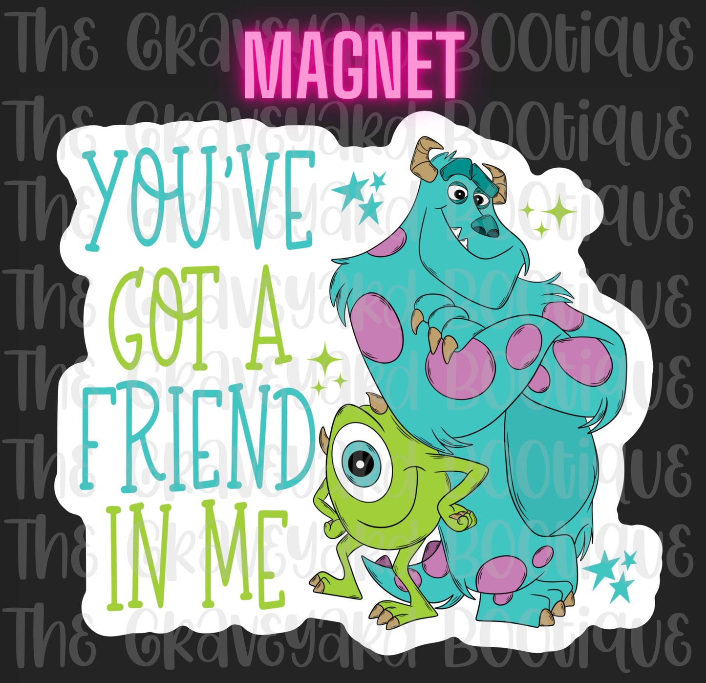 You’ve Got A Friend In Me Magnet