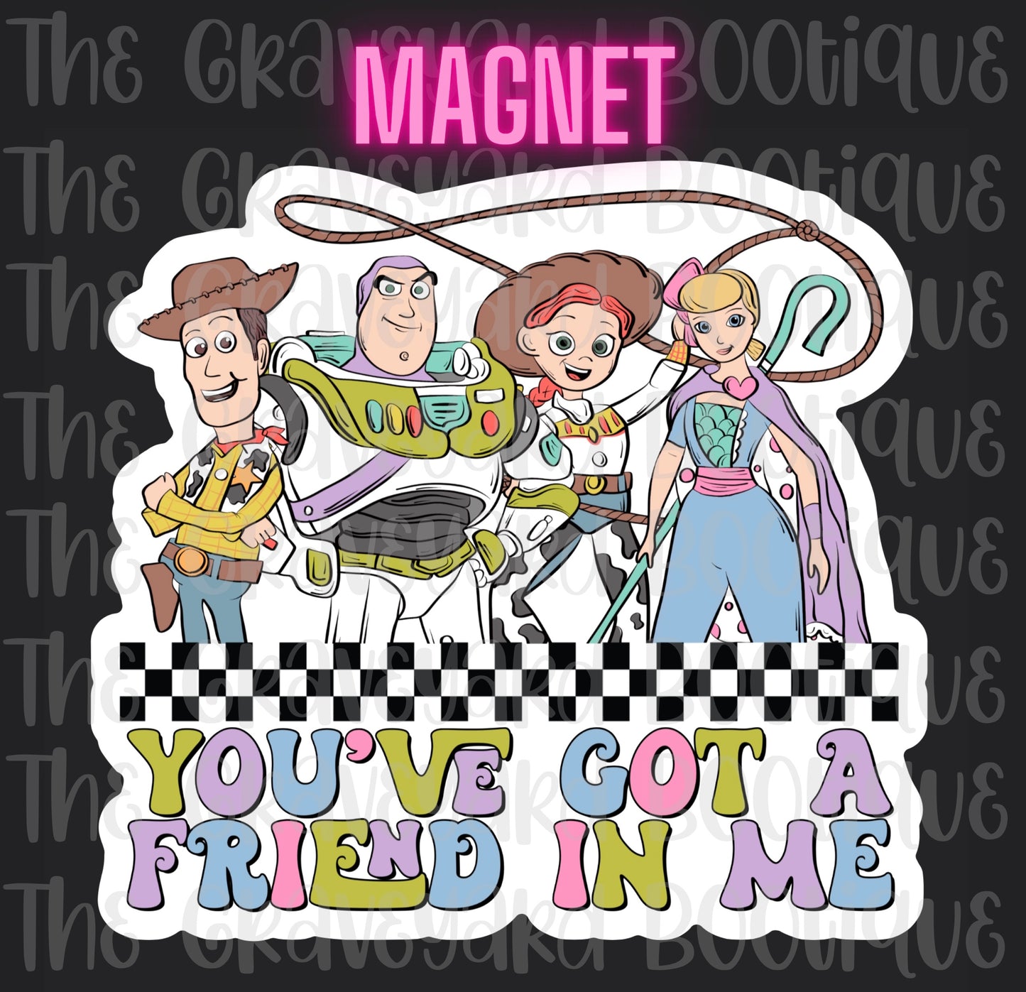 You’ve Got A Friend In Me Magnet