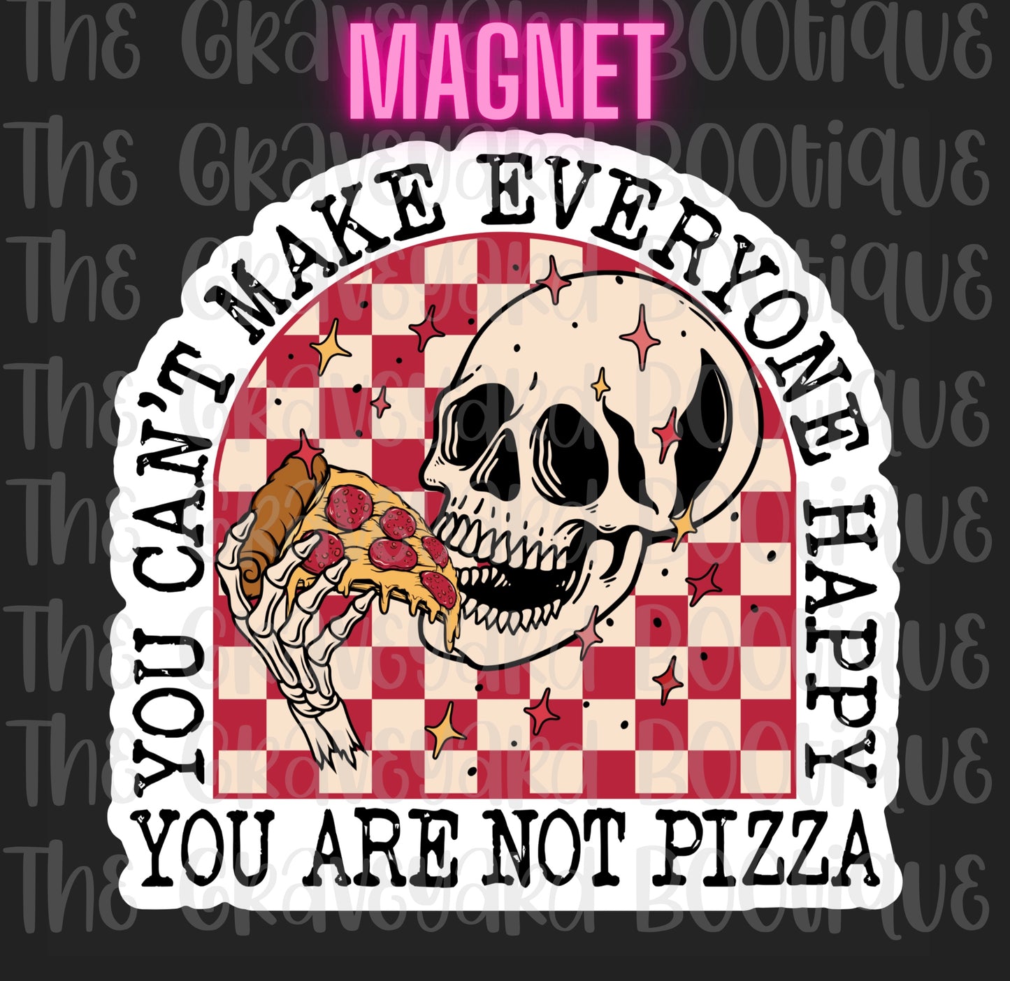 You Can’t Make Everyone Happy Magnet