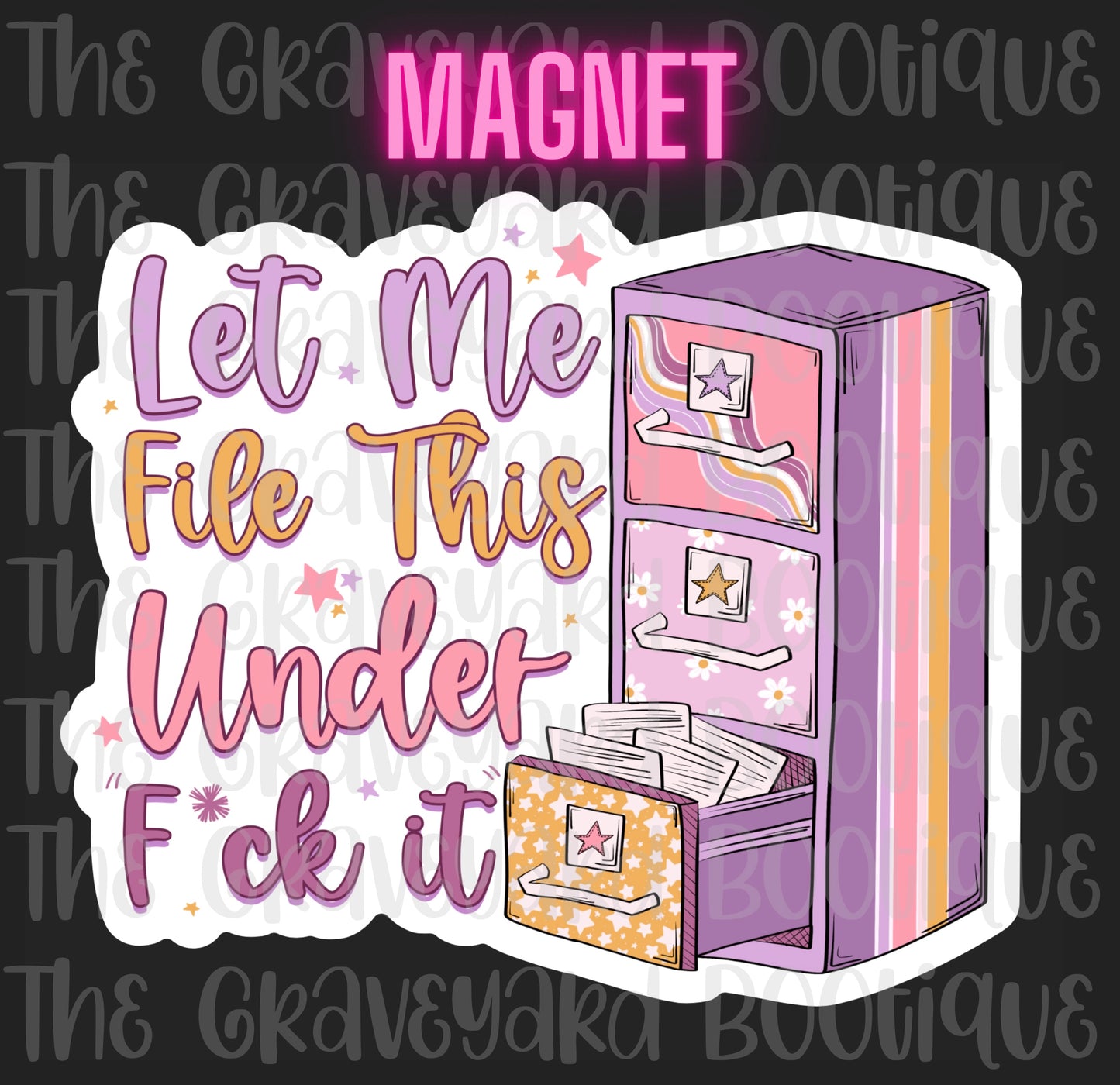 Let Me File This Under F*ck It Magnet