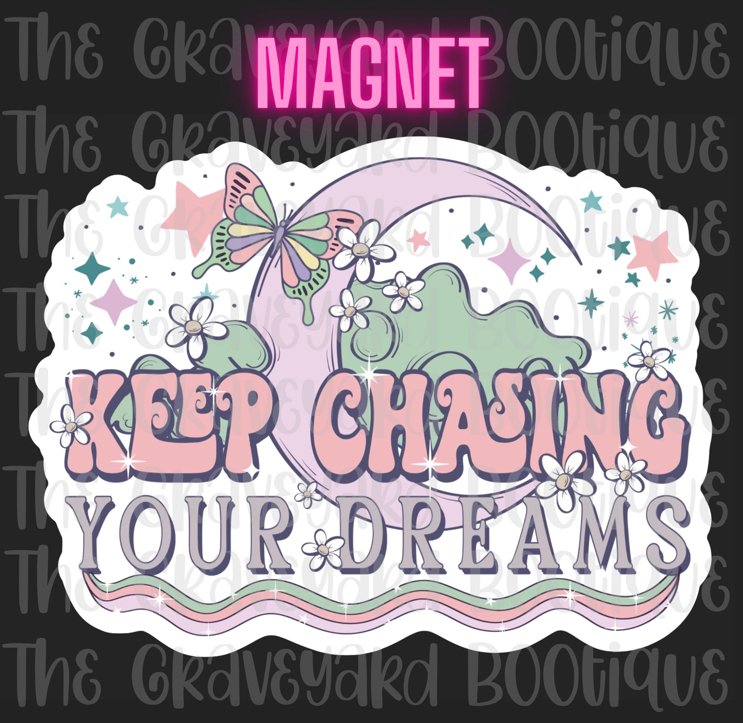 Keep Chasing Your Dreams Magnet