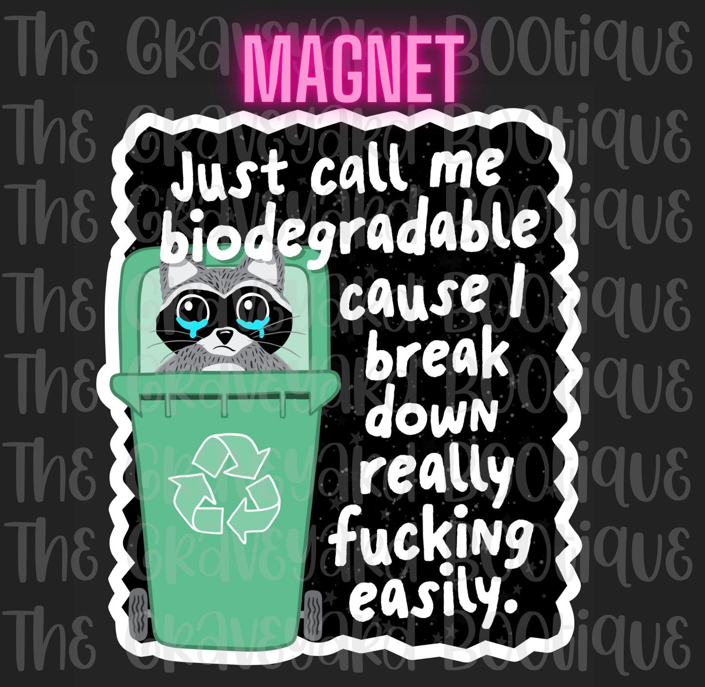 Just Call Me Biodegradable Magnet