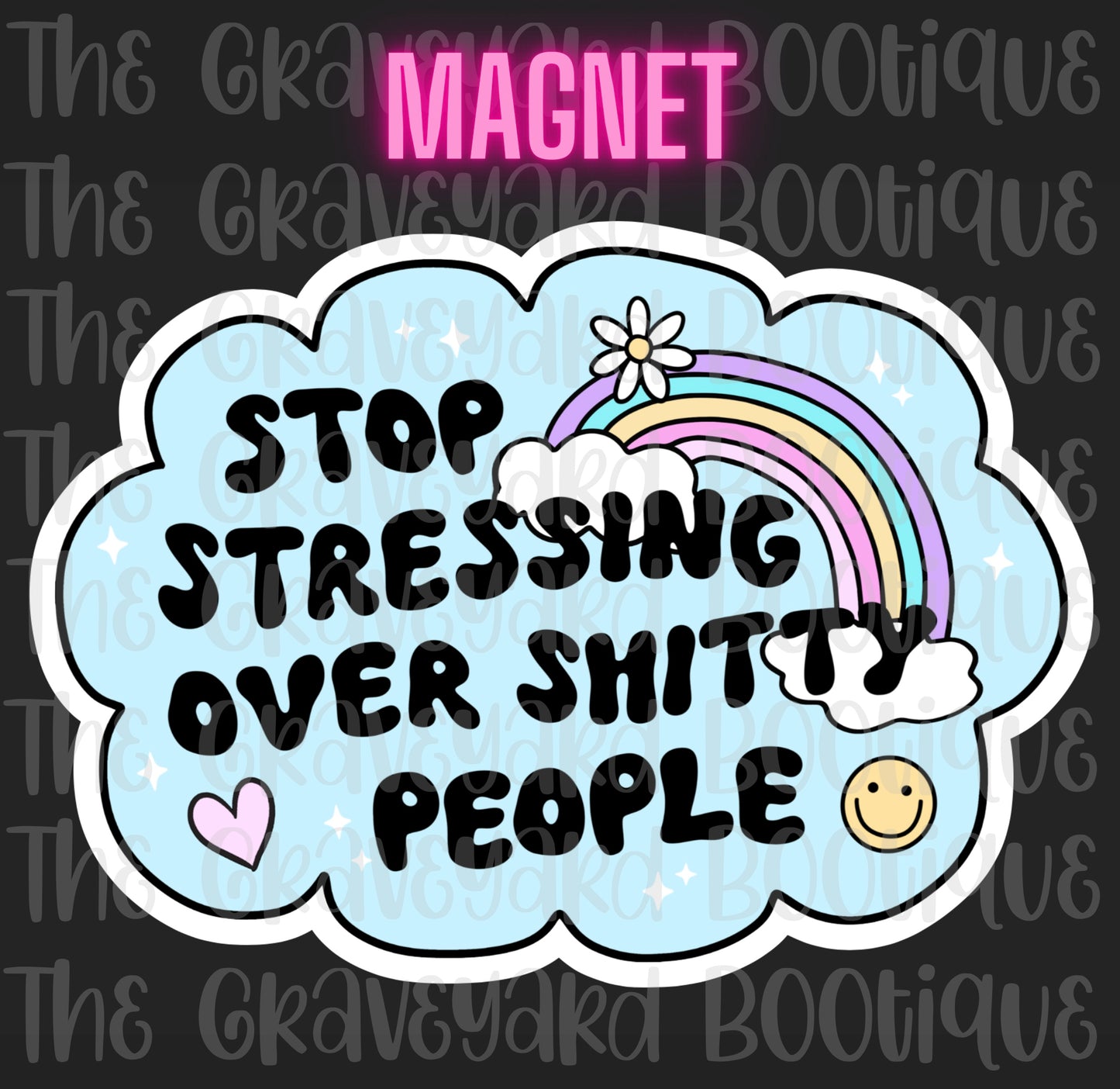 Stop Stressing Over Shitty People Magnet