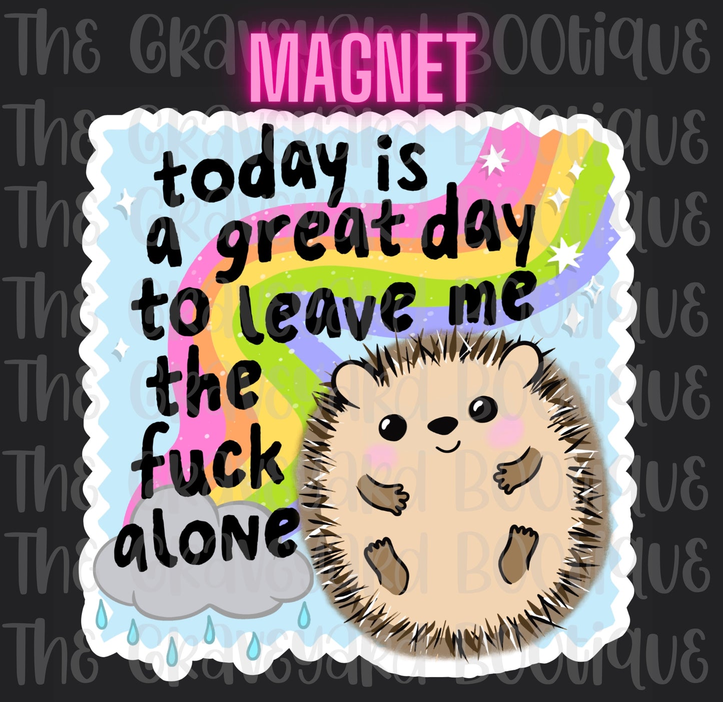 Today Is A Great Day To Leave Me The Fu*k Alone Magnet