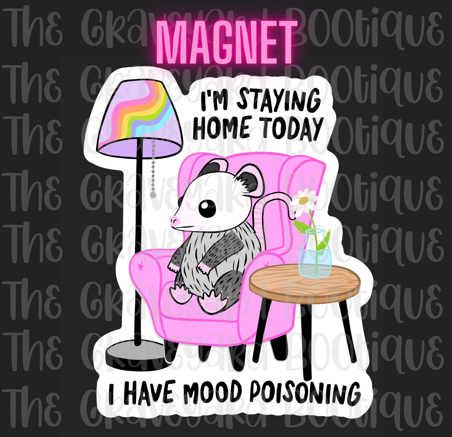 I’m Staying Home Today I Have Mood Poisoning Magnet