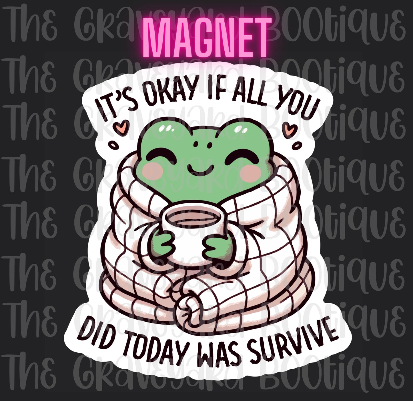 It’s Okay If All You Did Today Was Survive Magnet