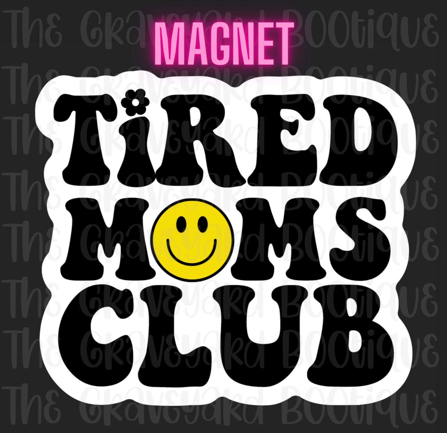 Tired Moms Club Magnet