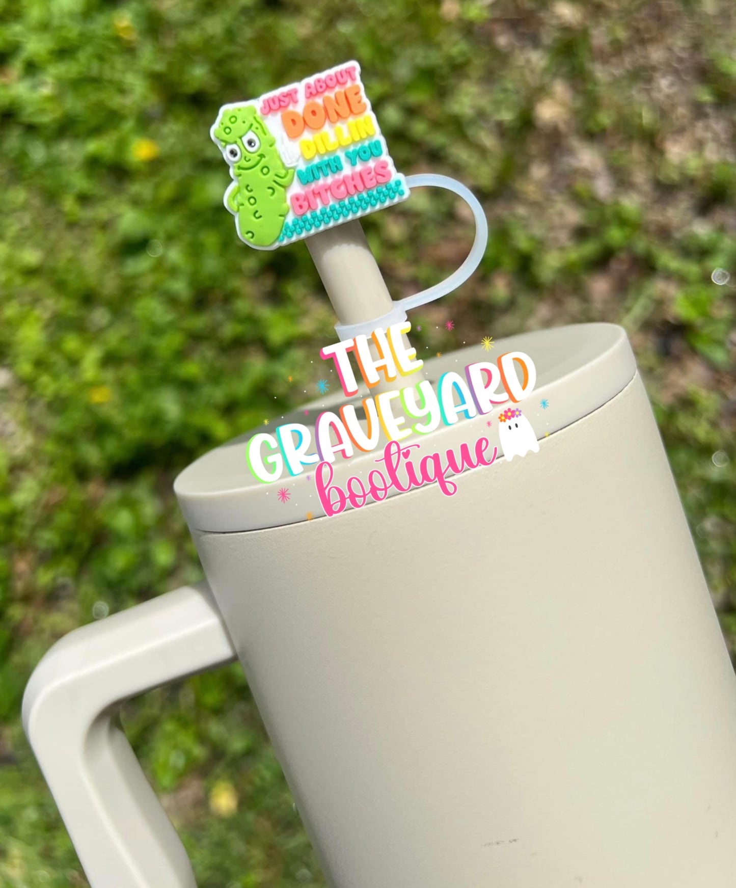 Just About Done Dillin With You B*tches Straw Topper