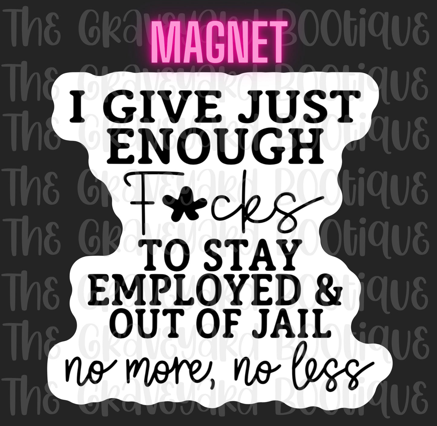 I Give Just Enough F*cks Magnet