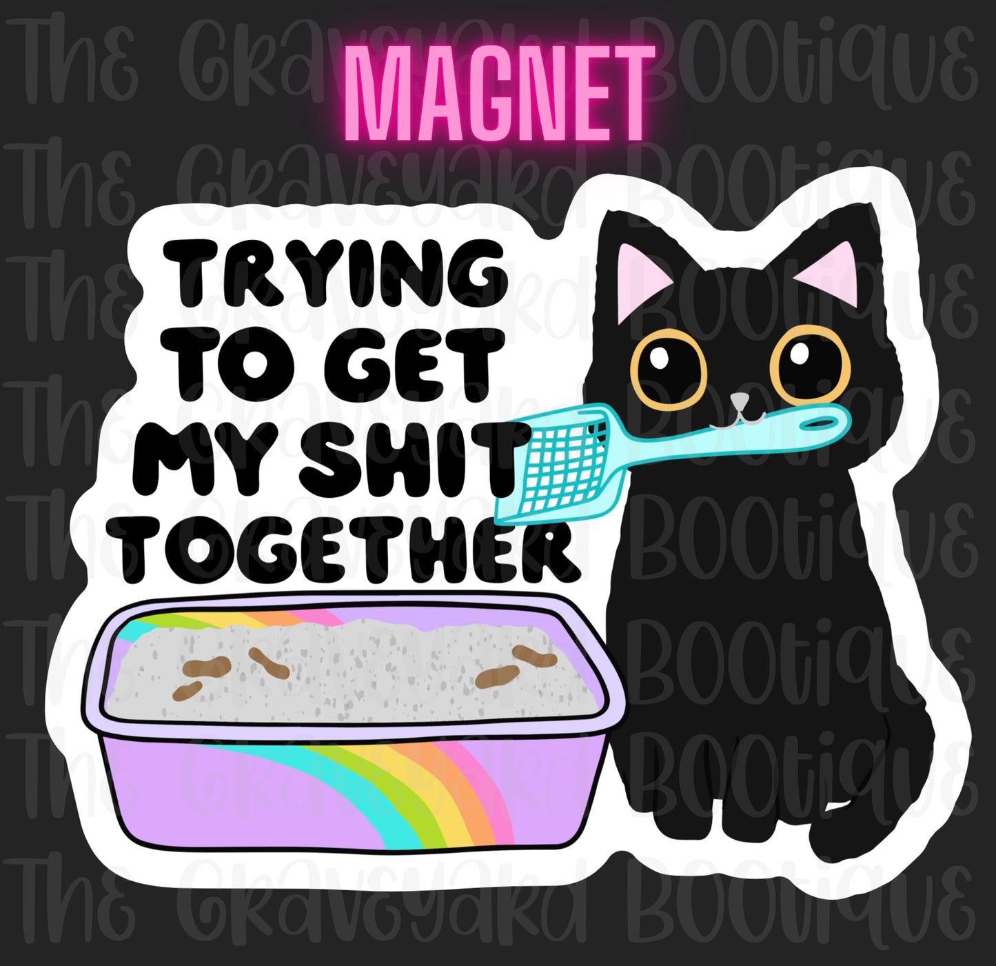 Trying To Get My Sh*t Together Magnet