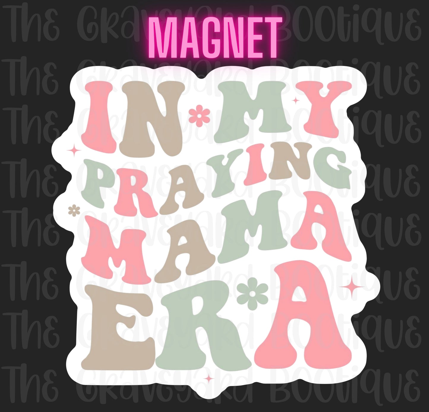 In My Praying Mama Era Magnet
