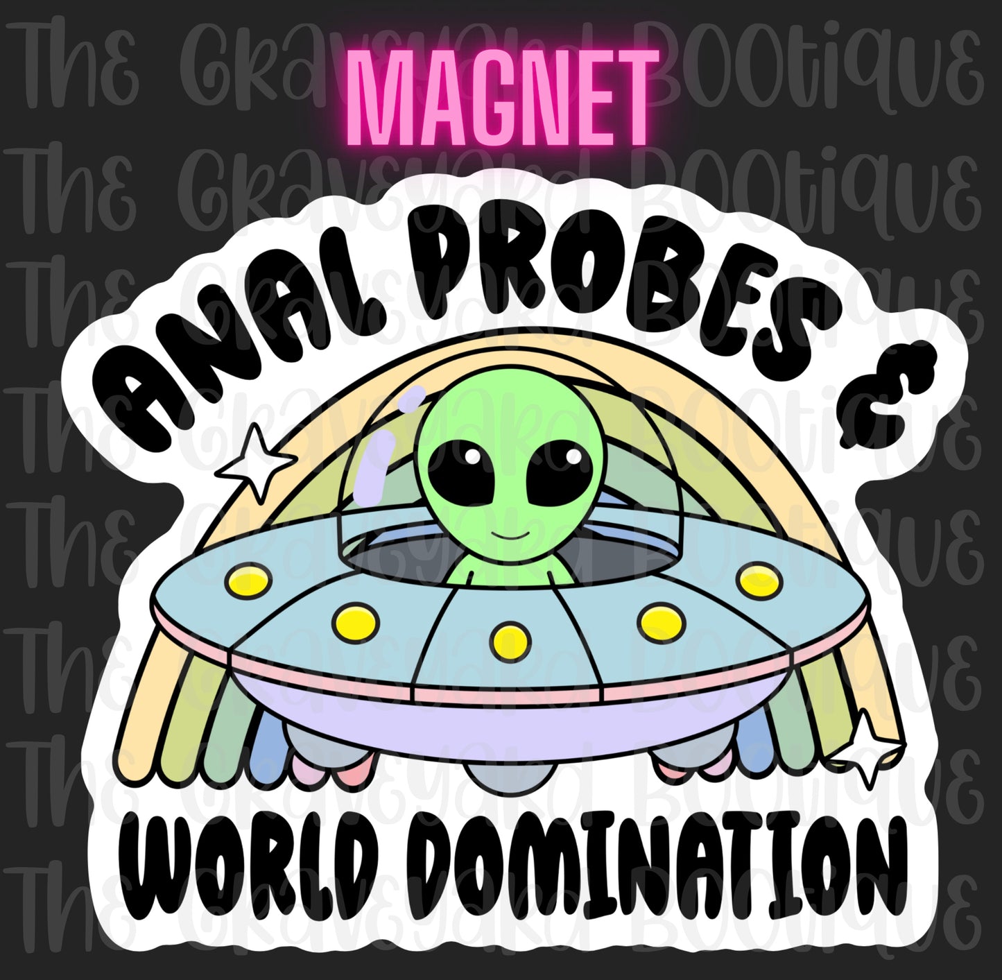 Anal Probes & World Domination Magnet