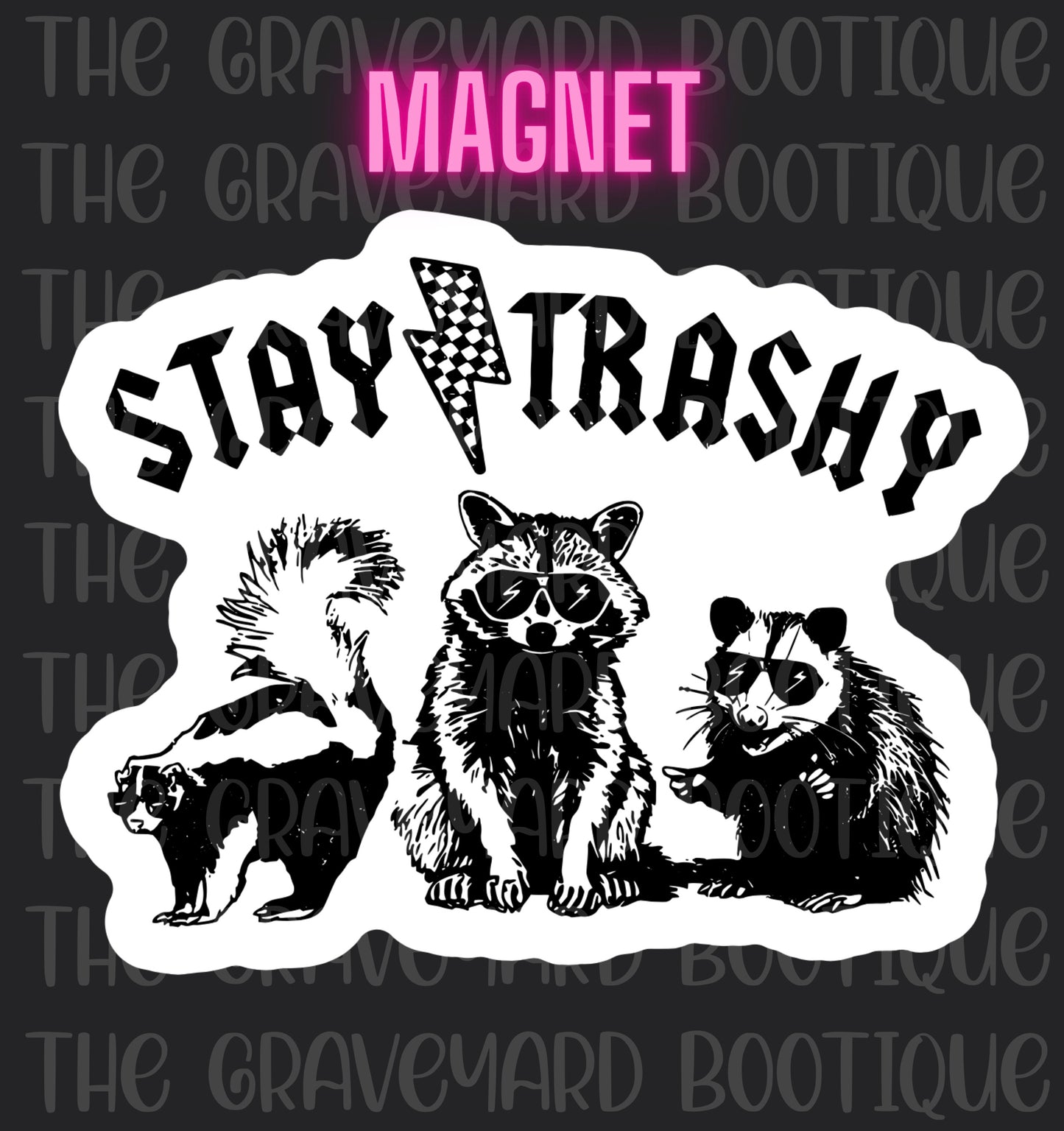 Stay Trashy Magnet