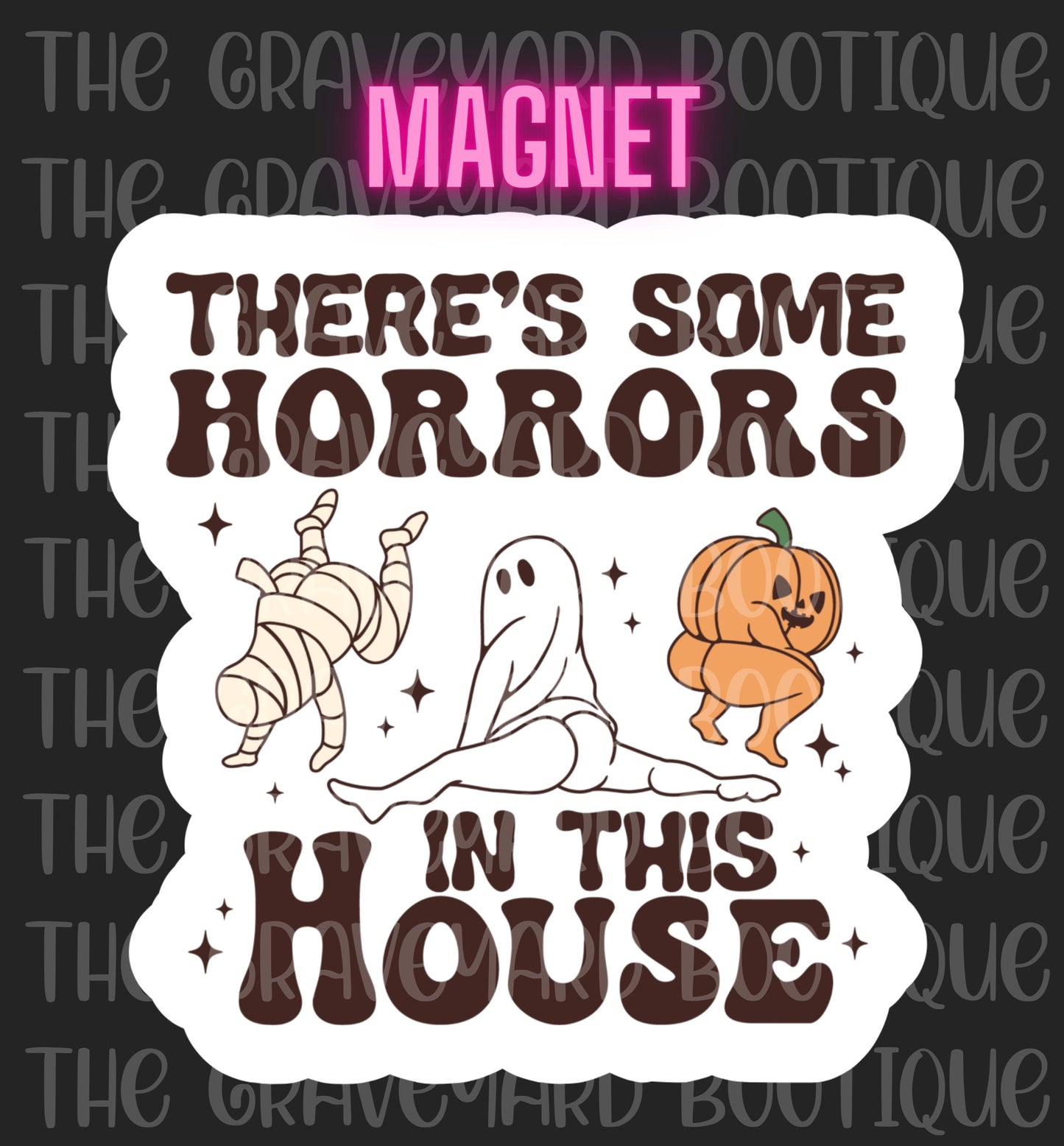 There’s Some Horrors In This House Magnet