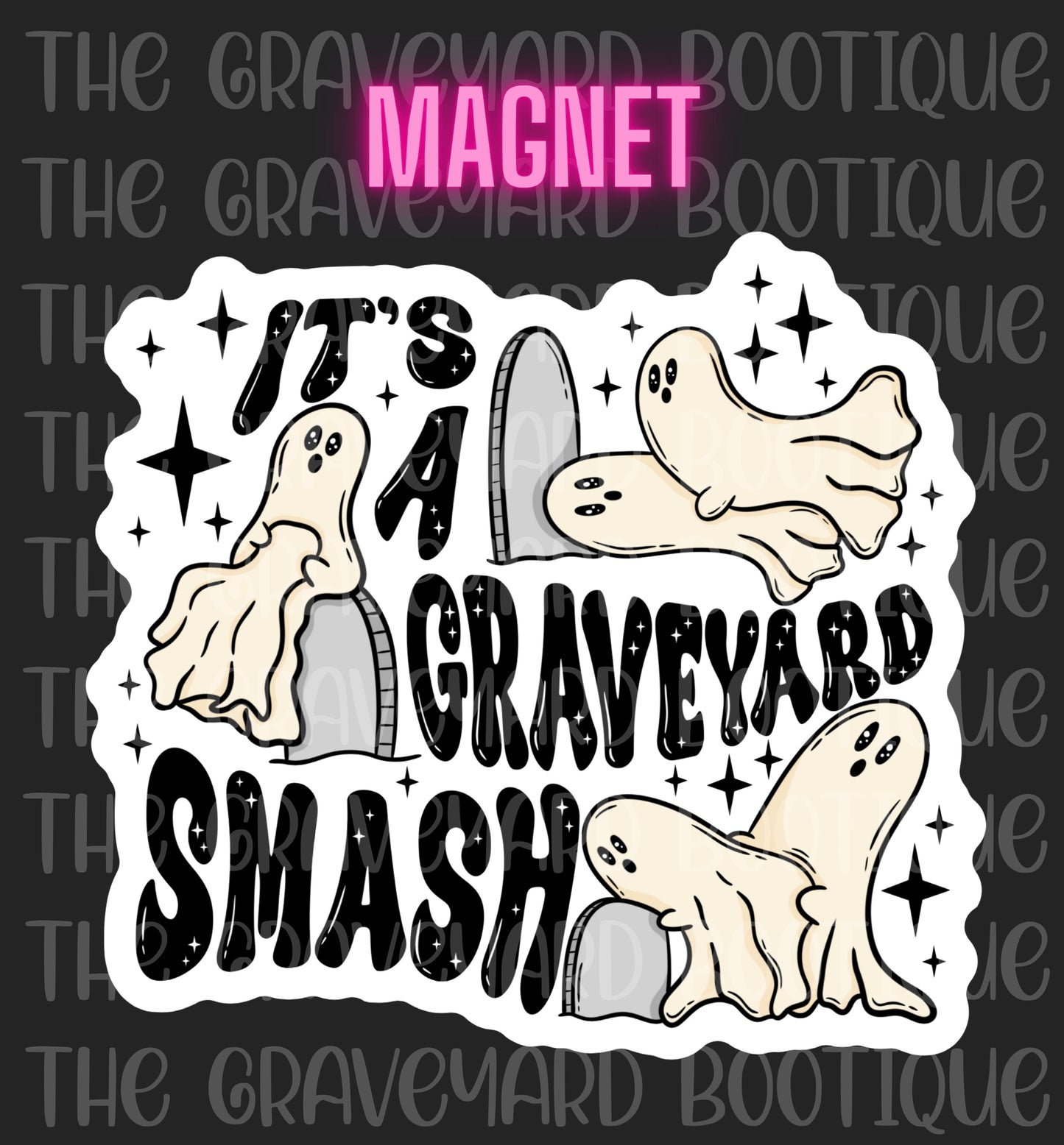It’s A Graveyard Smash Magnet