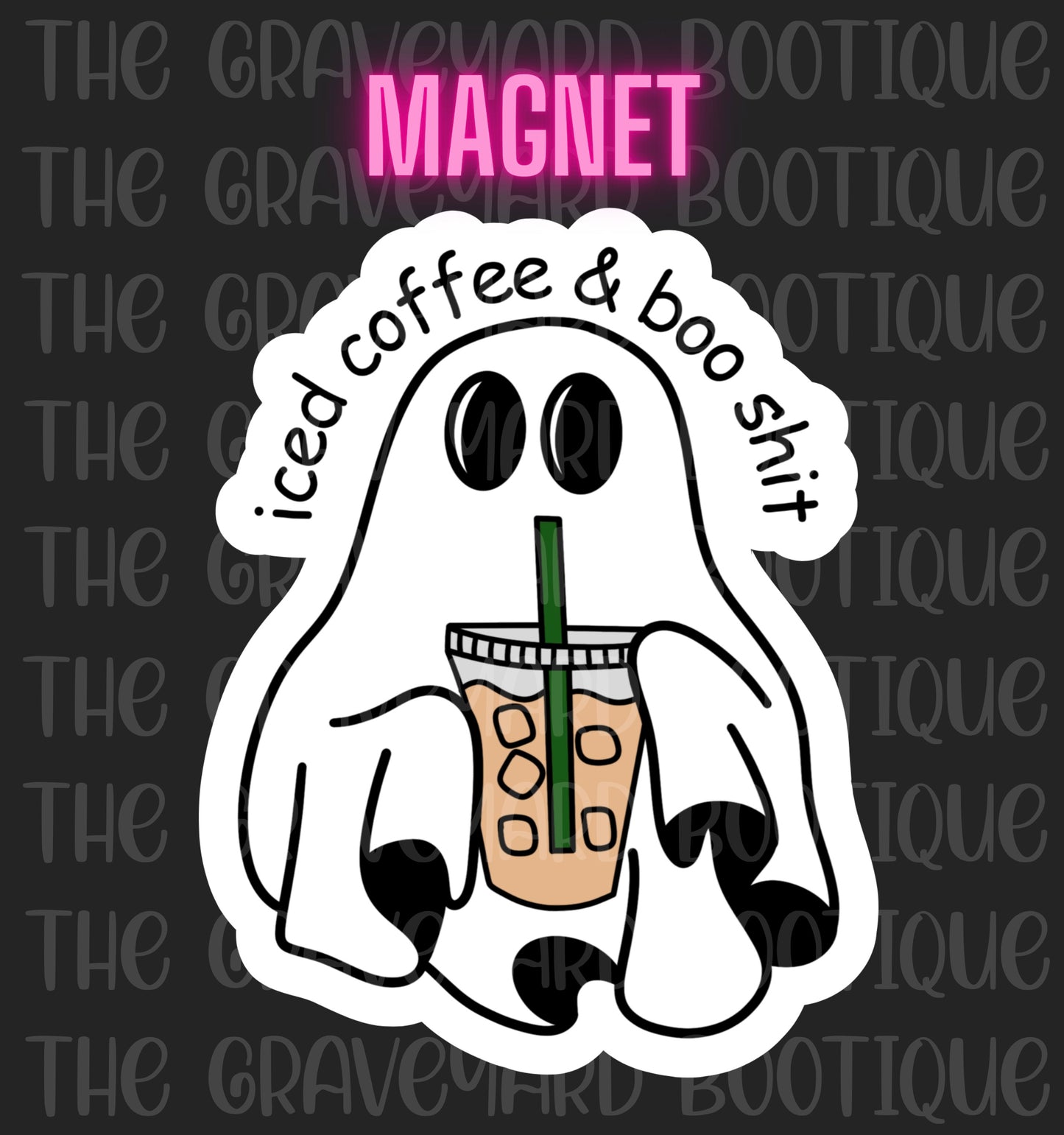 Iced Coffee & Boo Sh*t Magnet