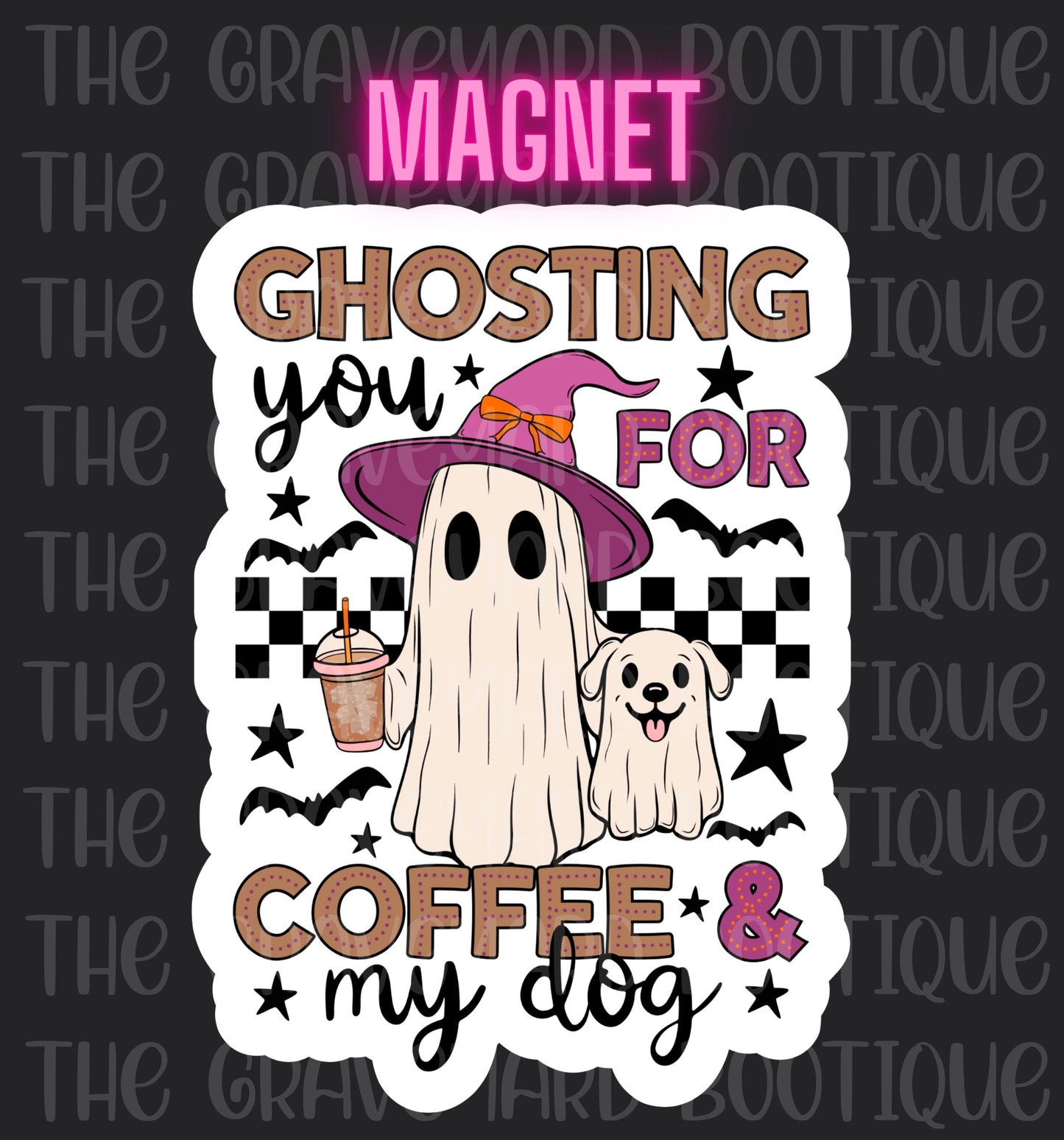 Ghosting You For Coffee & My Dog Magnet