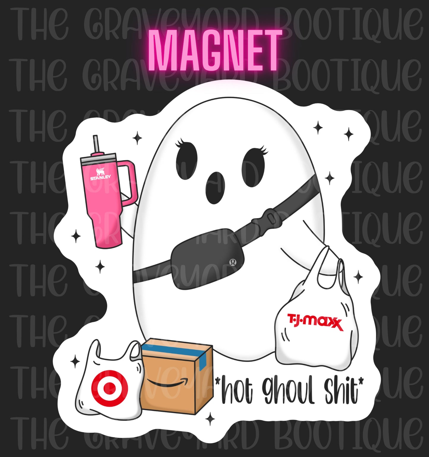 Hot Ghoul Sh*t Magnet