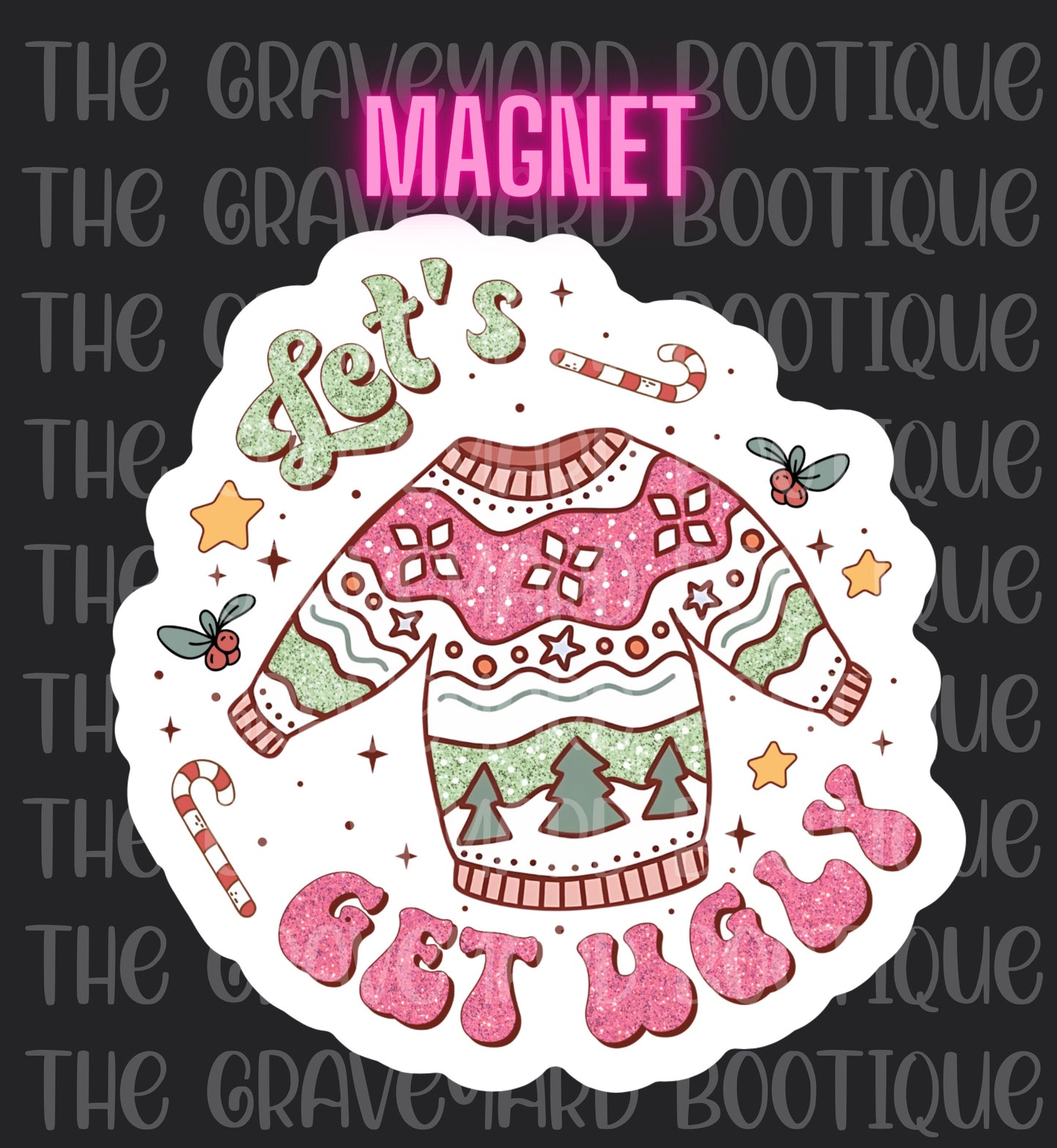 Let’s Get Ugly Magnet