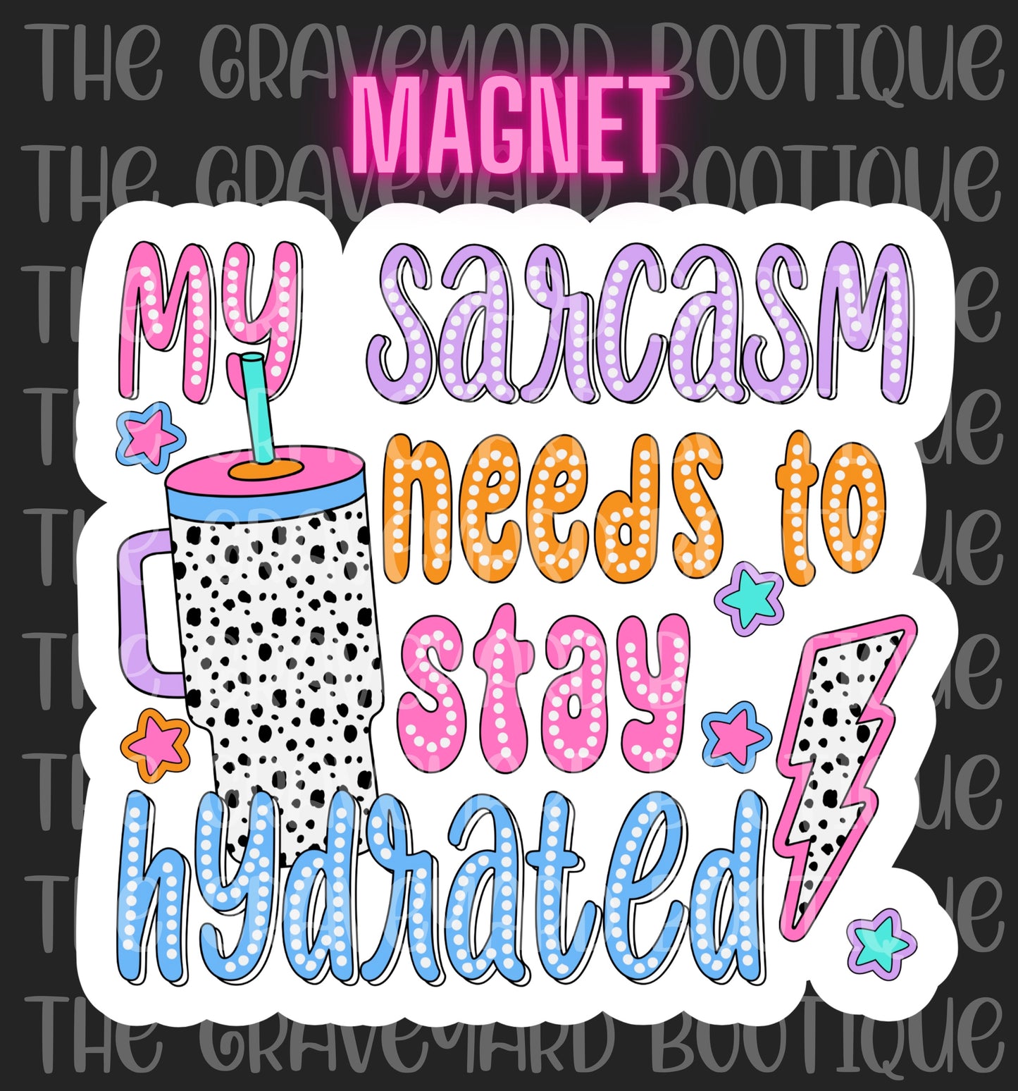 My Sarcasm Needs To Stay Hydrated Magnet