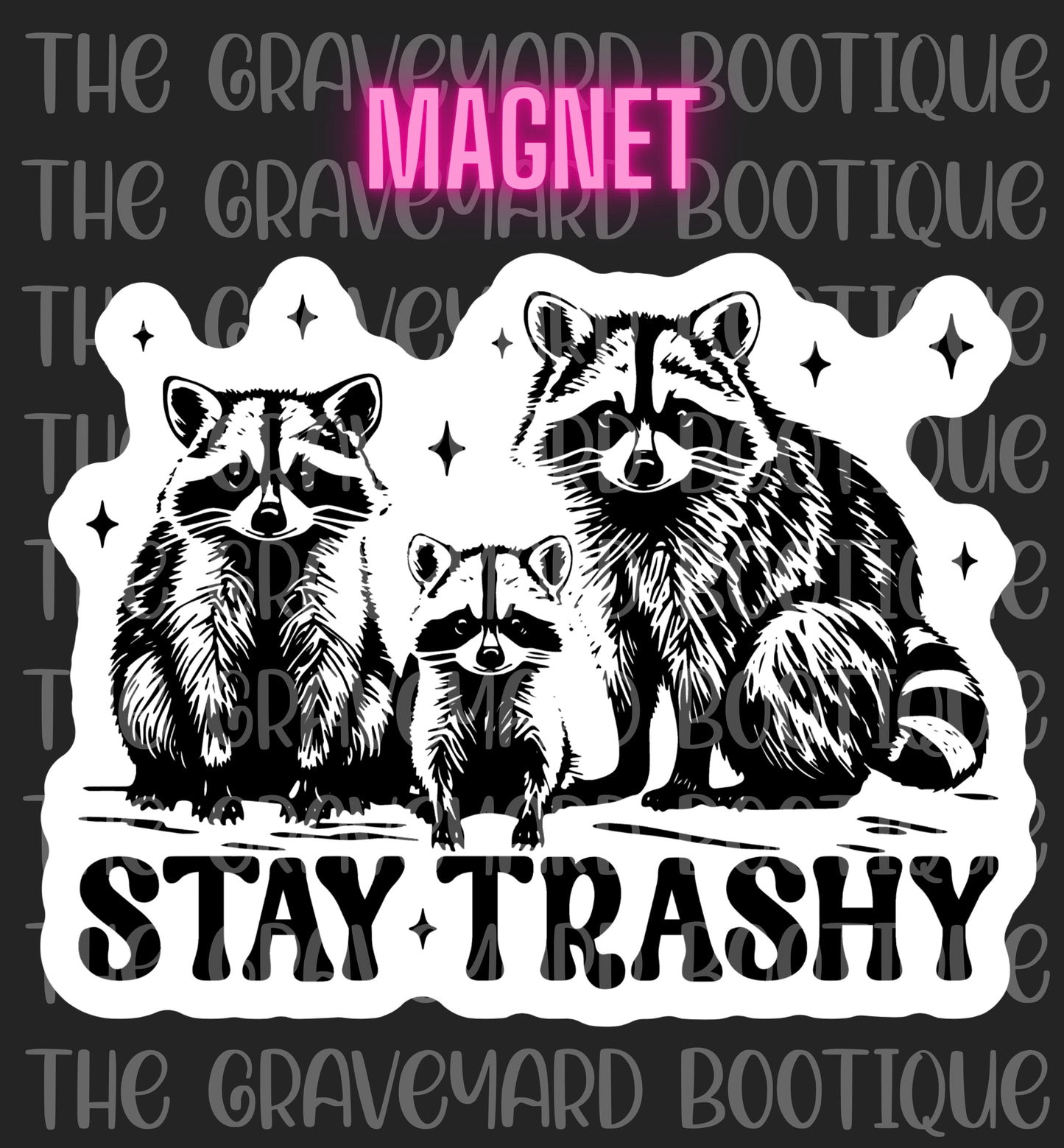 Stay Trashy Magnet