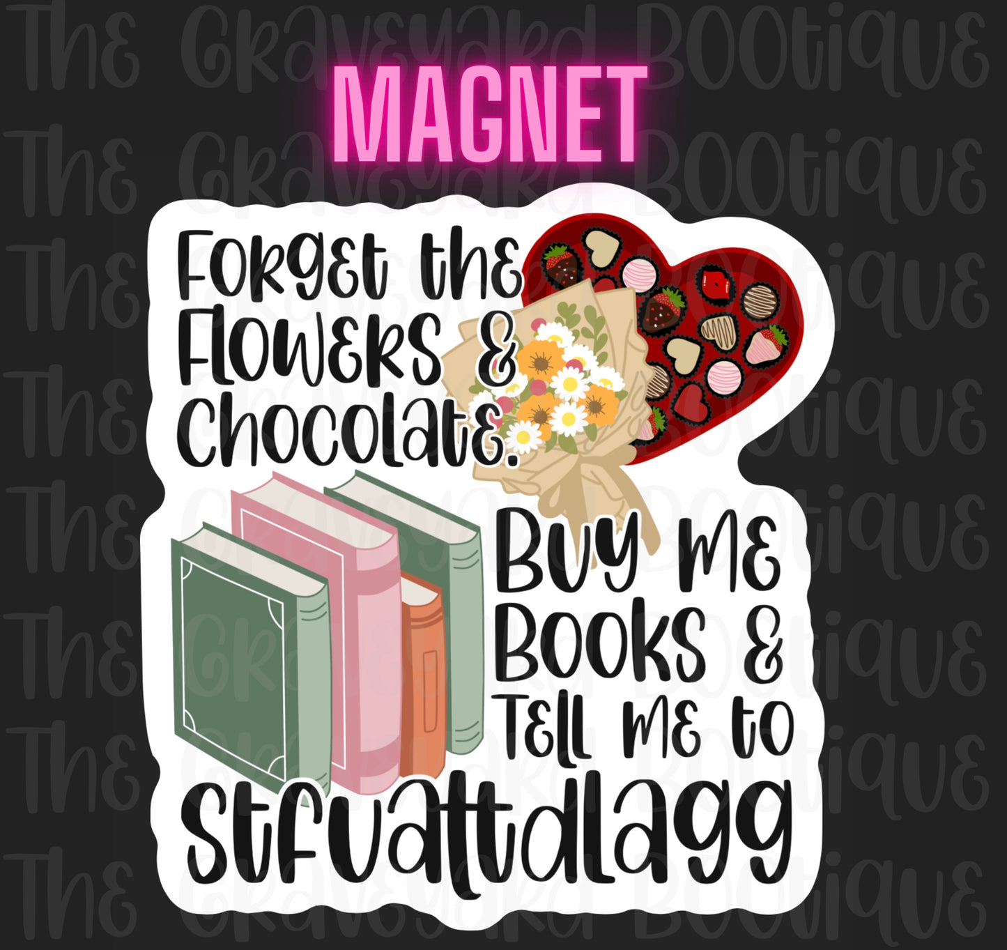 Forget The Flowers & Chocolates Buy Me Books & Tell Me STFUATTDLAGG