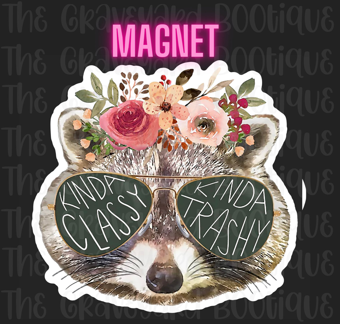 Kinda Classy Kinda Trashy Magnet