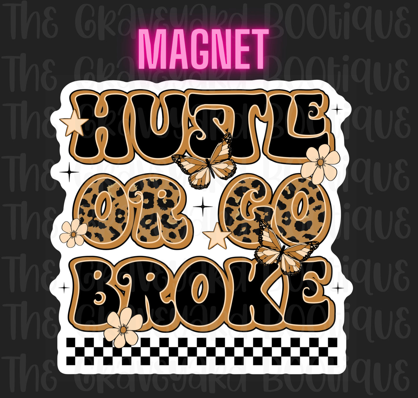 Hustle Or Go Broke Magnet