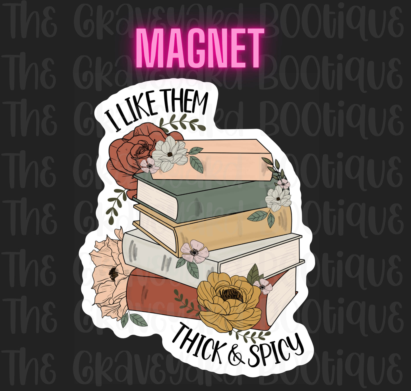 I Like Them Thick & Spicy Magnet