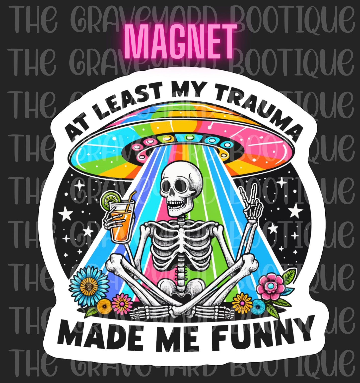 At Least My Trauma Made Me Funny Magnet